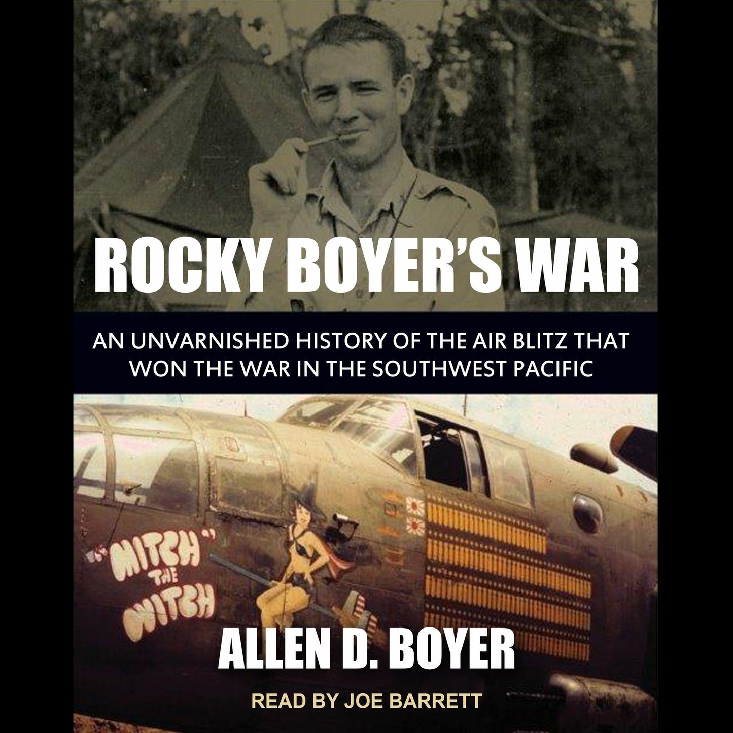 Rocky Boyer's War: An Unvarnished History of the Air Blitz that Won the War in the Southwest Pacific
