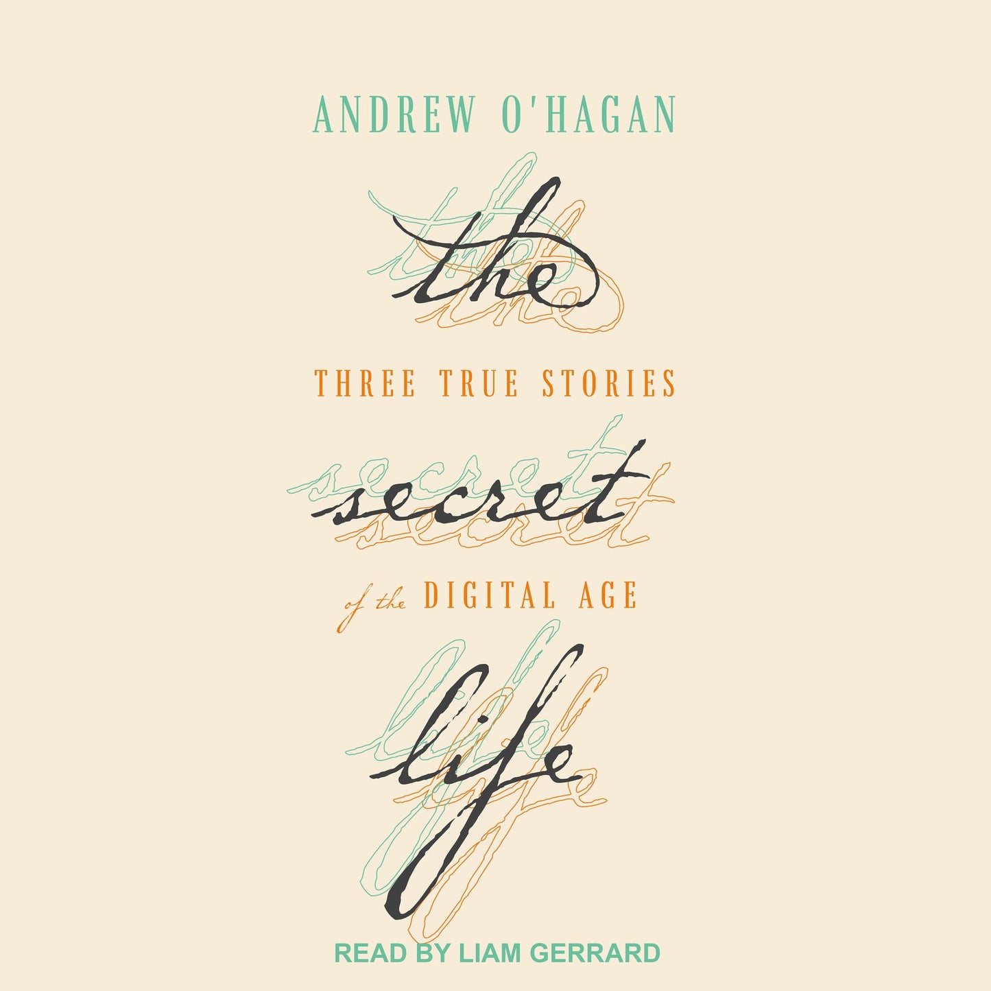 The Secret Life: Three True Stories of the Digital Age