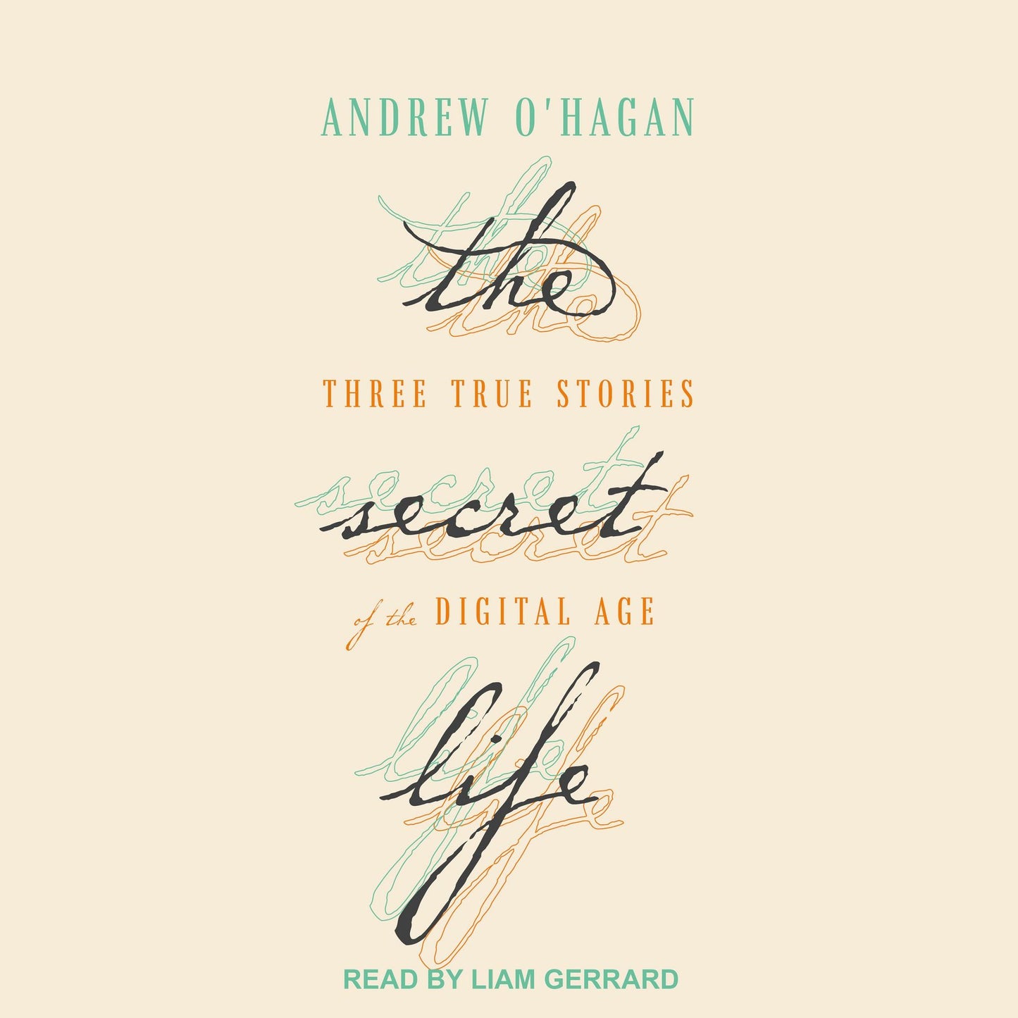 The Secret Life: Three True Stories of the Digital Age