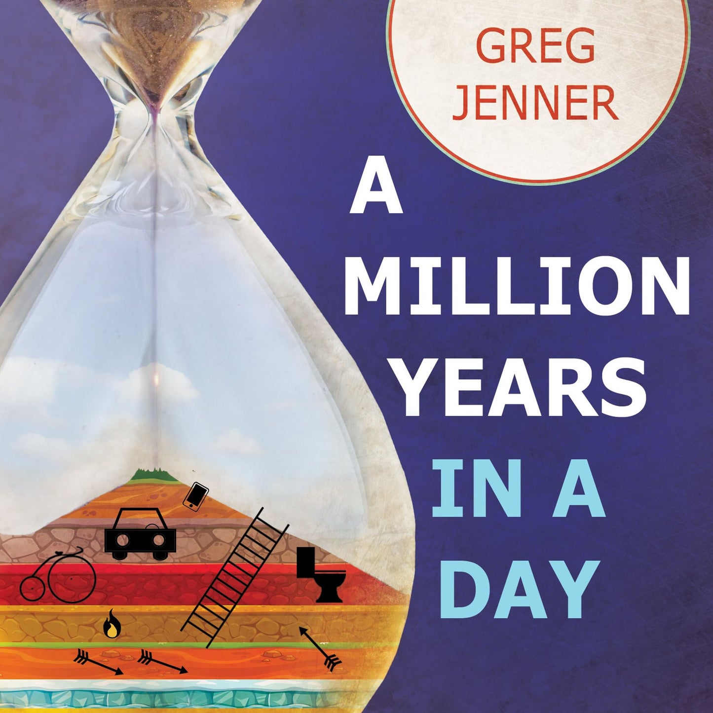 A Million Years in a Day: A Curious History of Everyday Life From the Stone Age to the Phone Age