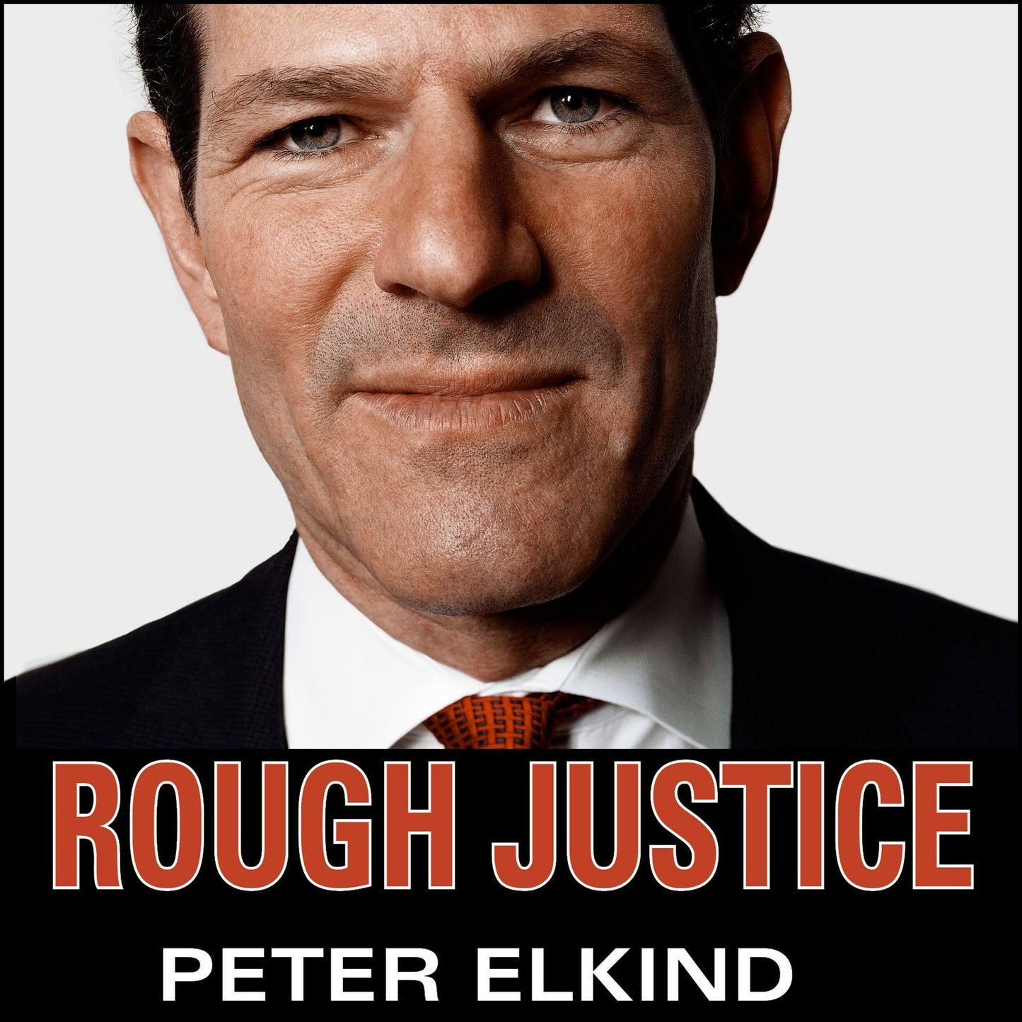Rough Justice: The Rise and Fall of Eliot Spitzer