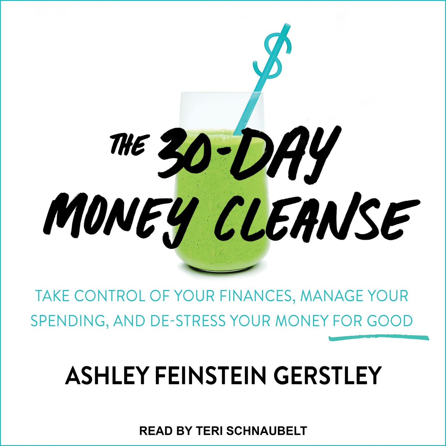 The 30-Day Money Cleanse: Take Control of Your Finances, Manage Your Spending, and De-Stress Your Money for Good