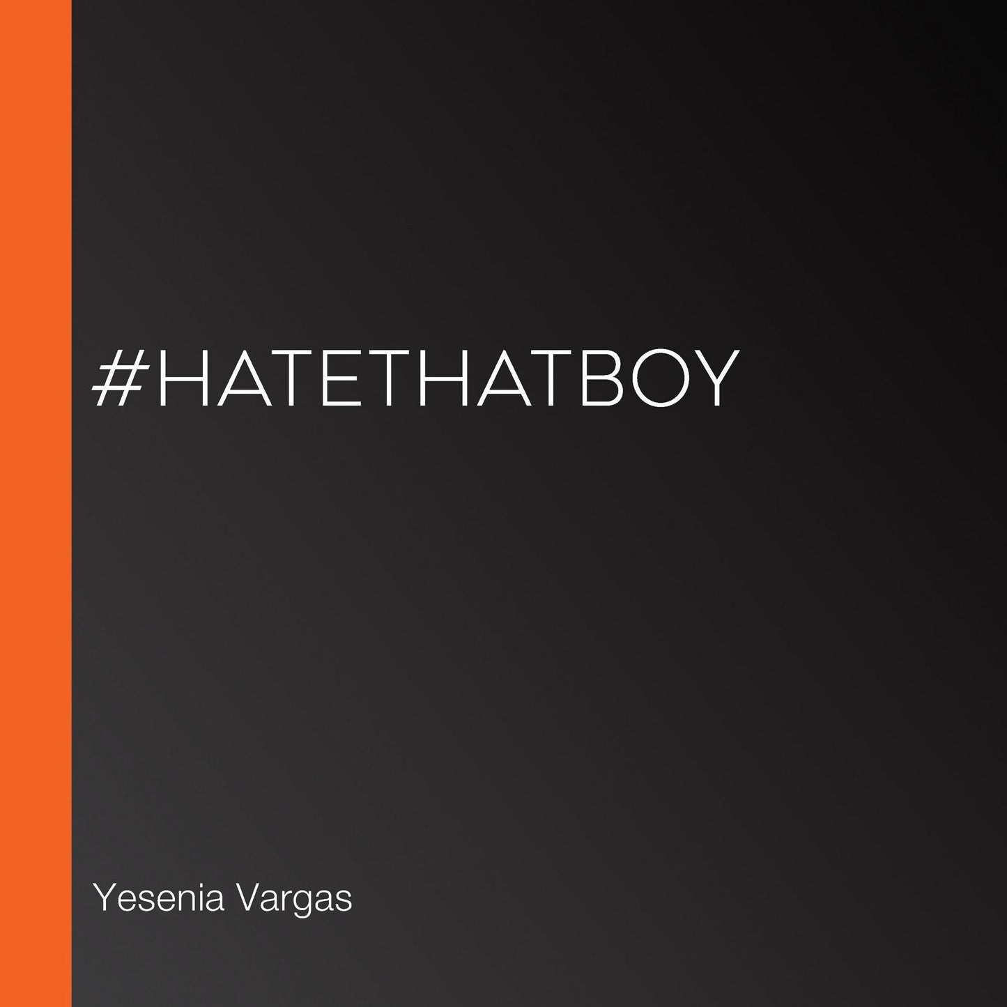 #HateThatBoy