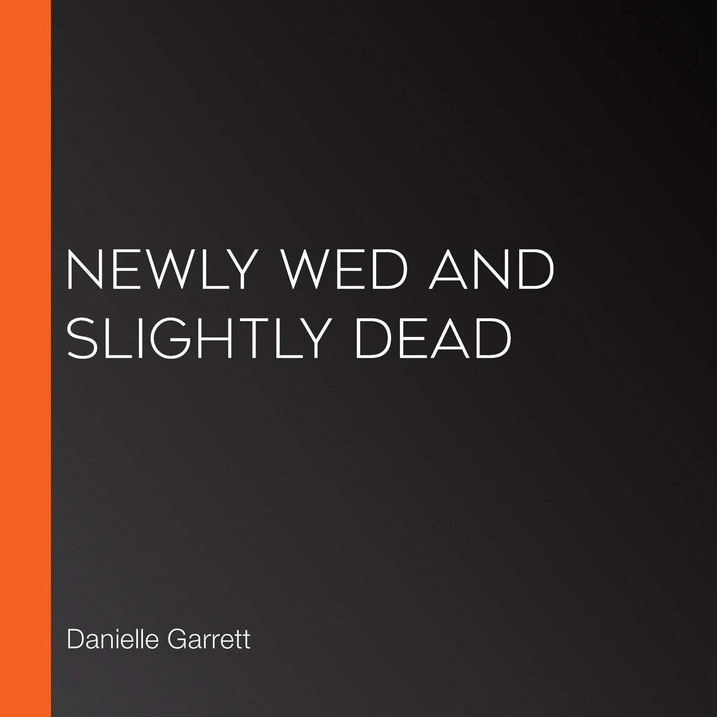 Newly Wed and Slightly Dead