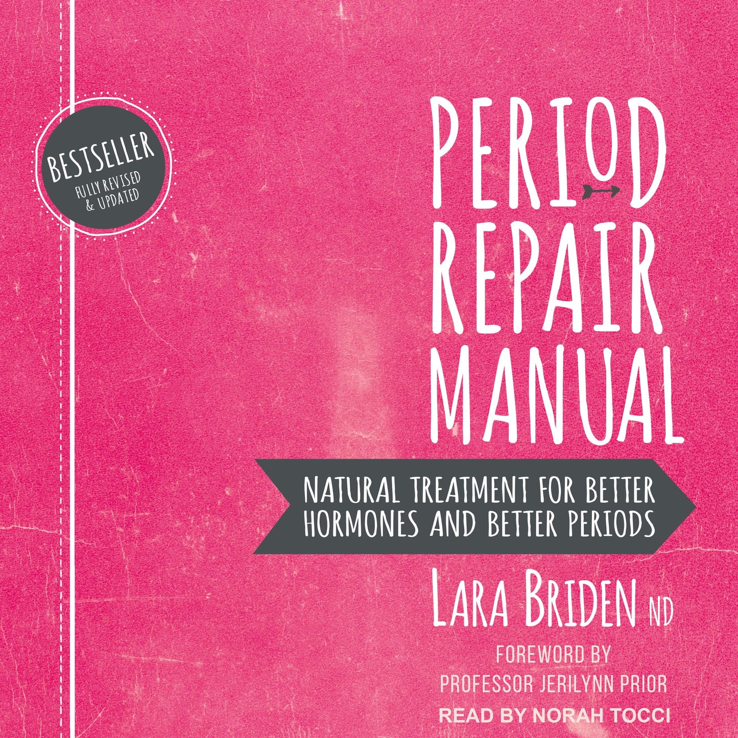 Period Repair Manual: Natural Treatment for Better Hormones and Better Periods [2nd Edition]
