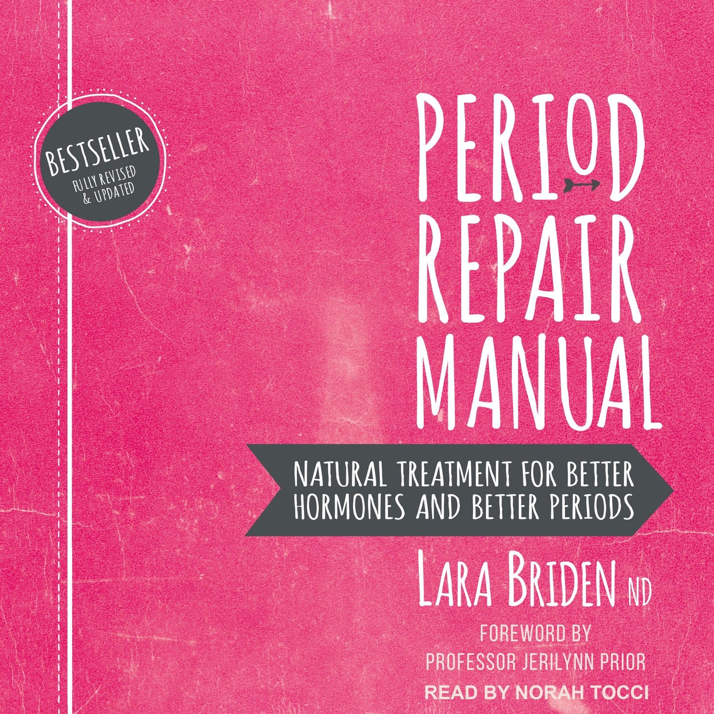 Period Repair Manual: Natural Treatment for Better Hormones and Better Periods [2nd Edition]