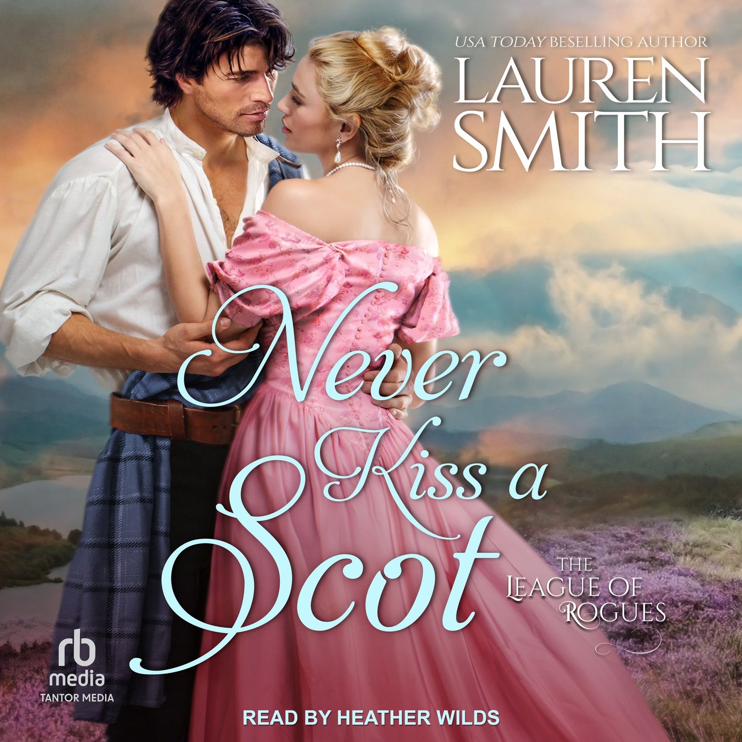 Never Kiss A Scot: A League of Rogues Novel