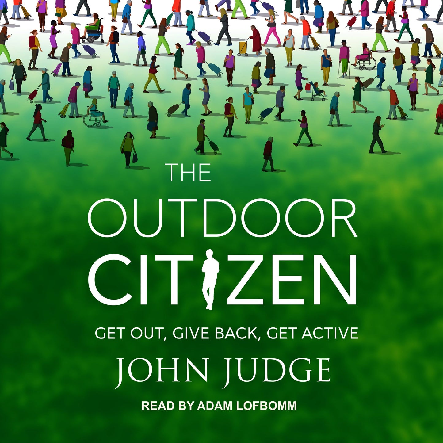 The Outdoor Citizen : Get Out, Give Back, Get Active