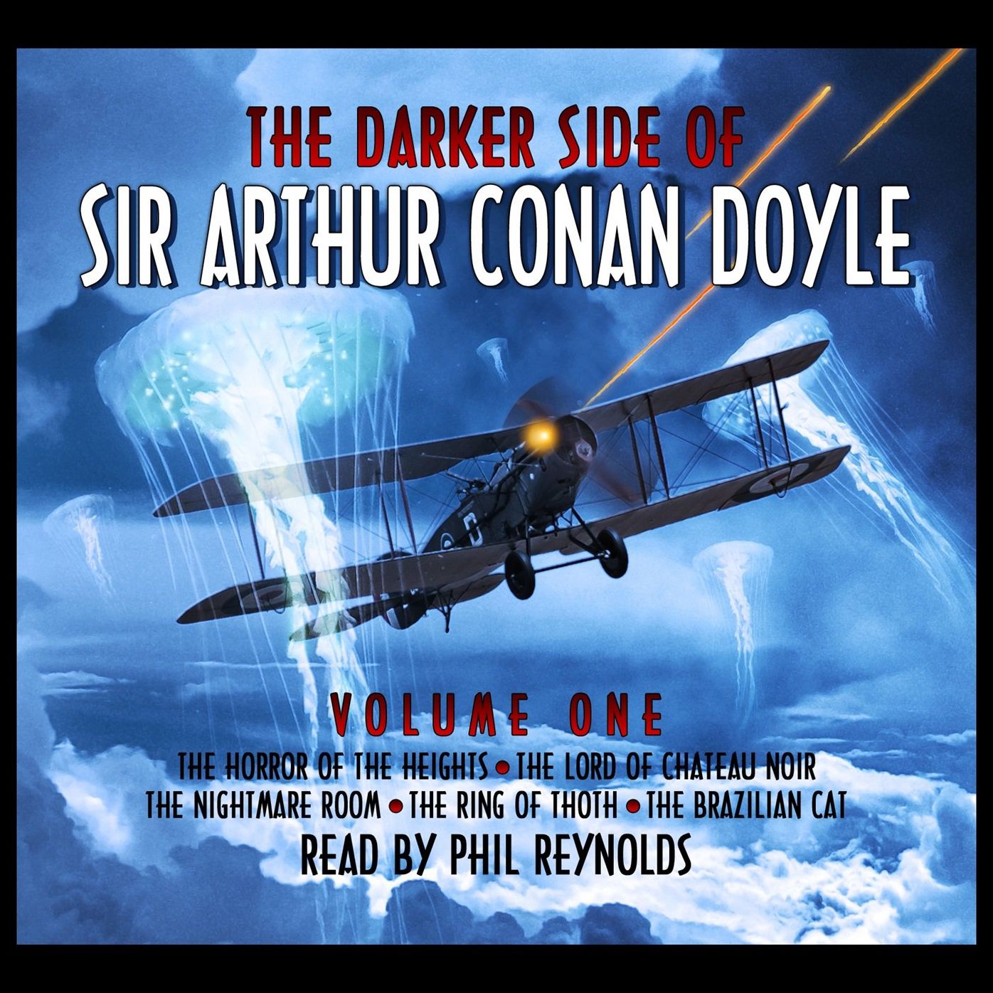 The Darker Side of Sir Arthur Conan Doyle: Volume 1: The Horror of the Heights; The Lord of Chateau Noir; The Nightmare Room; The Ring of Thoth; The Brazilian Cat