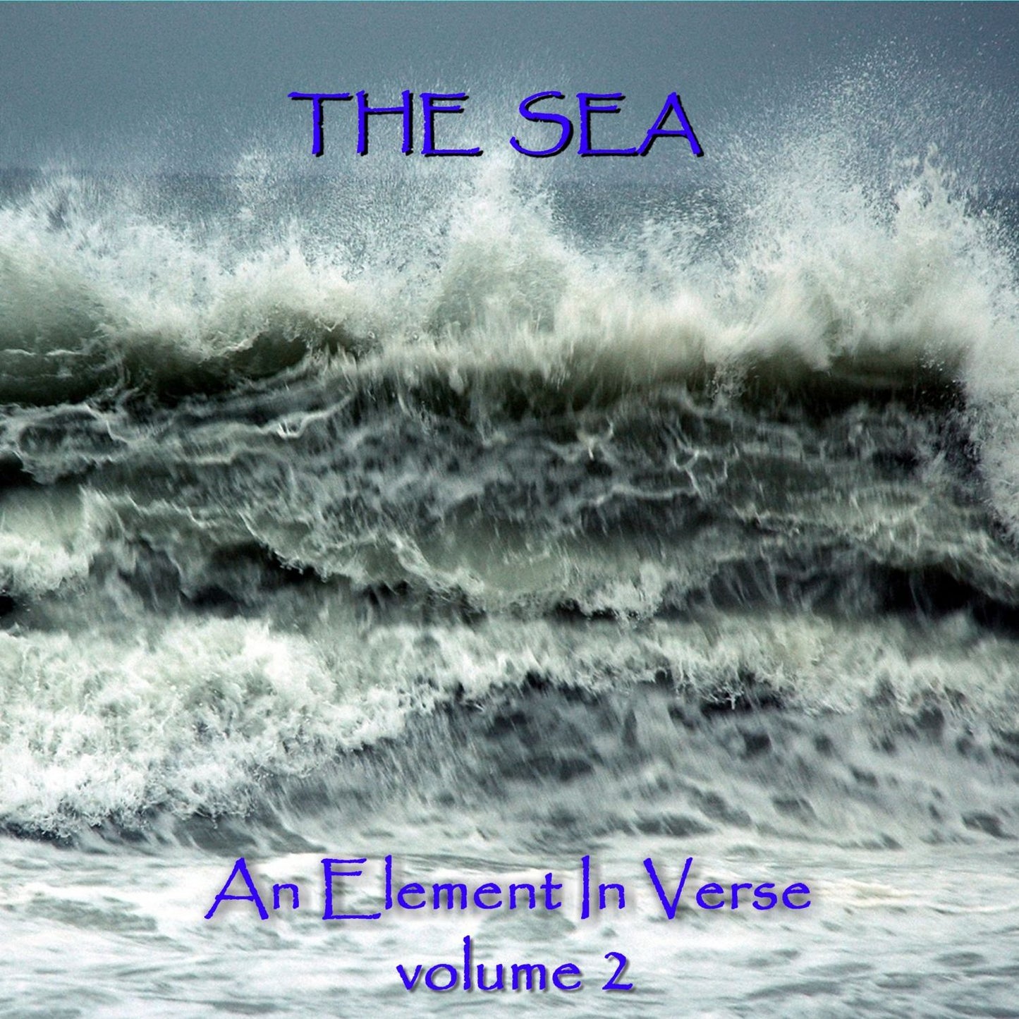Sea, The - An Element in Verse Volume 2