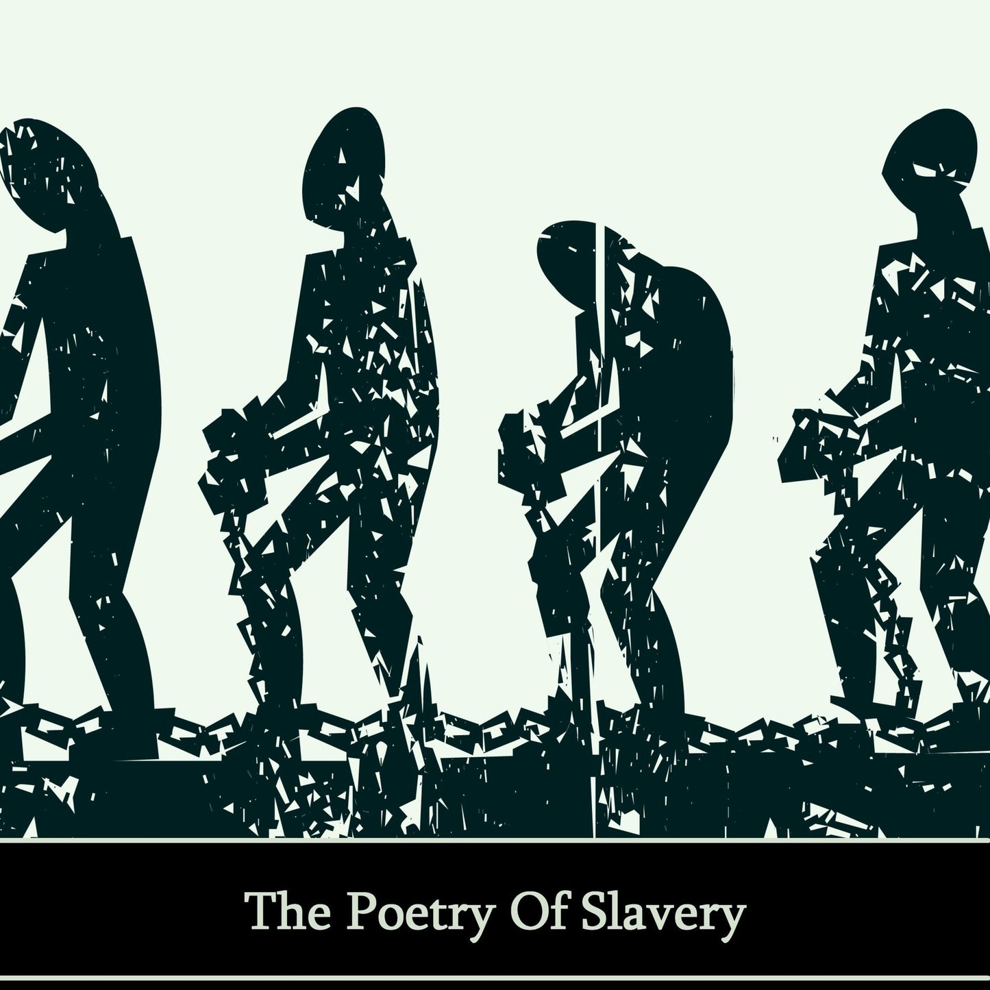 Slavery, A Tyranny In Verse