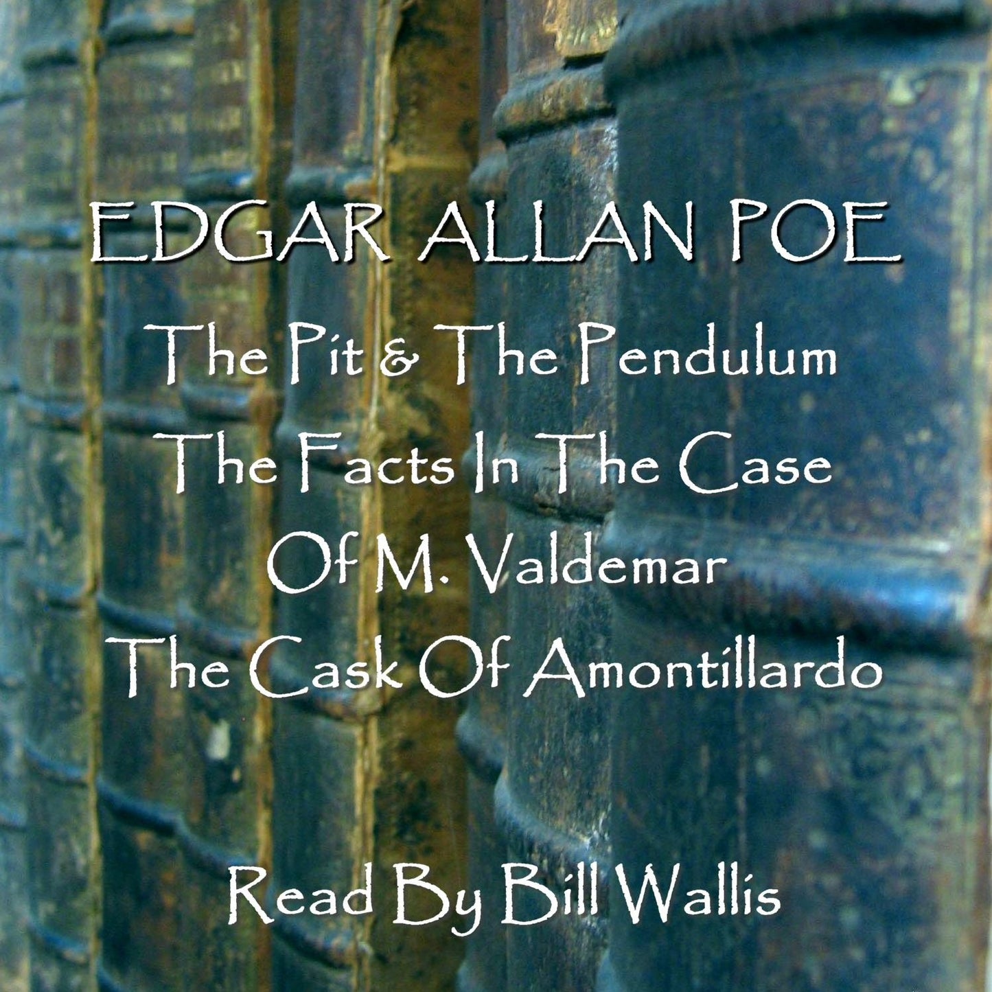 The Short Stories of Edgar Allan Poe: Volume 1: The Pit & the Pendulum; The Facts in the Case; Of M. Valdemar; The Cask of Amontillardo