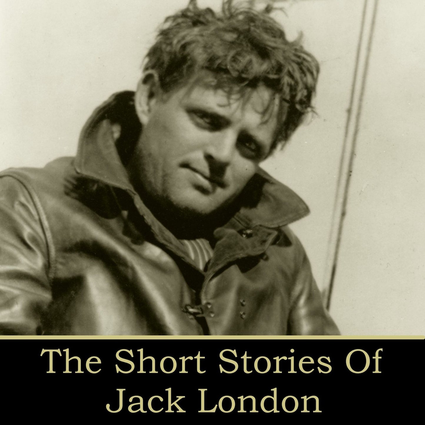 Jack London: The Short Stories: The Law of Life; The White Silence; In a Far Country; An Odyssey of the North