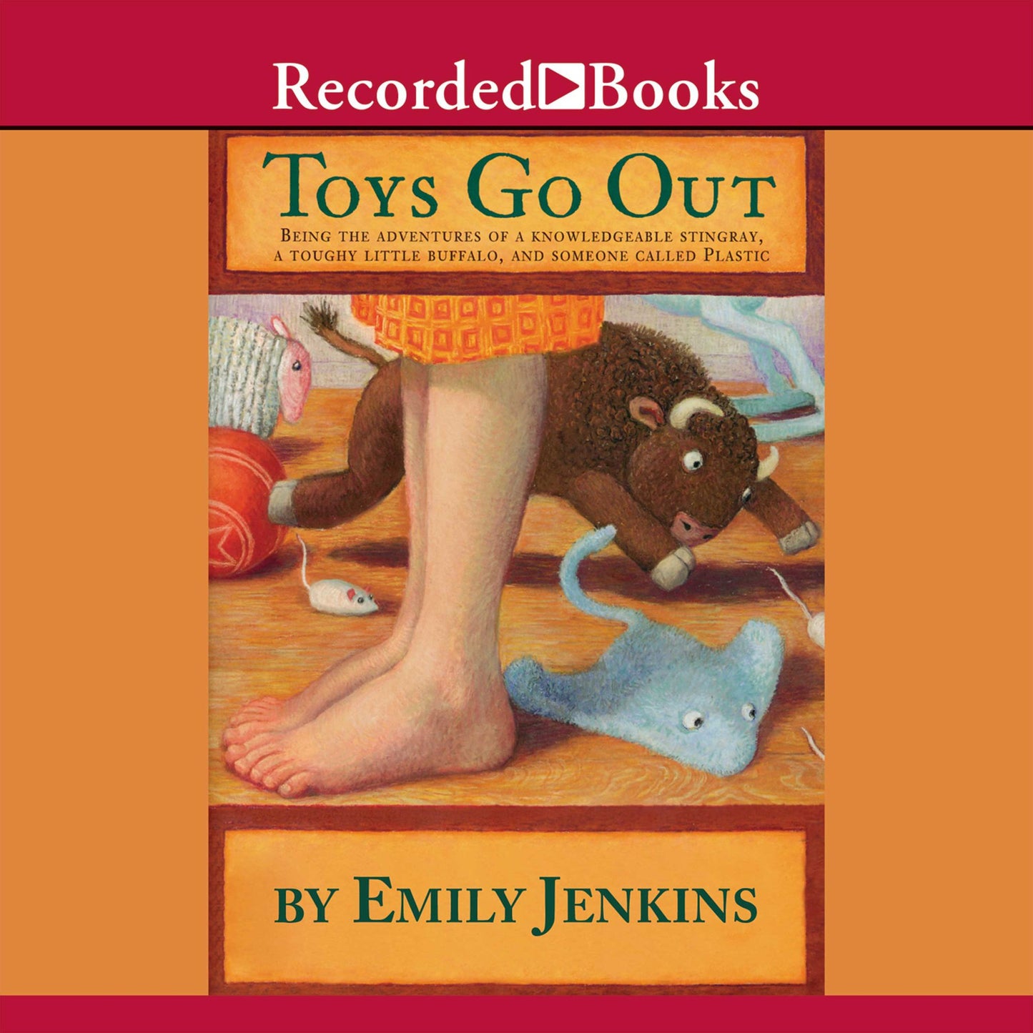 Toys Go Out: Being the Adventures of a Knowledgeable Stingray, a Toughy Little Buffalo, and Someone Called Plastic