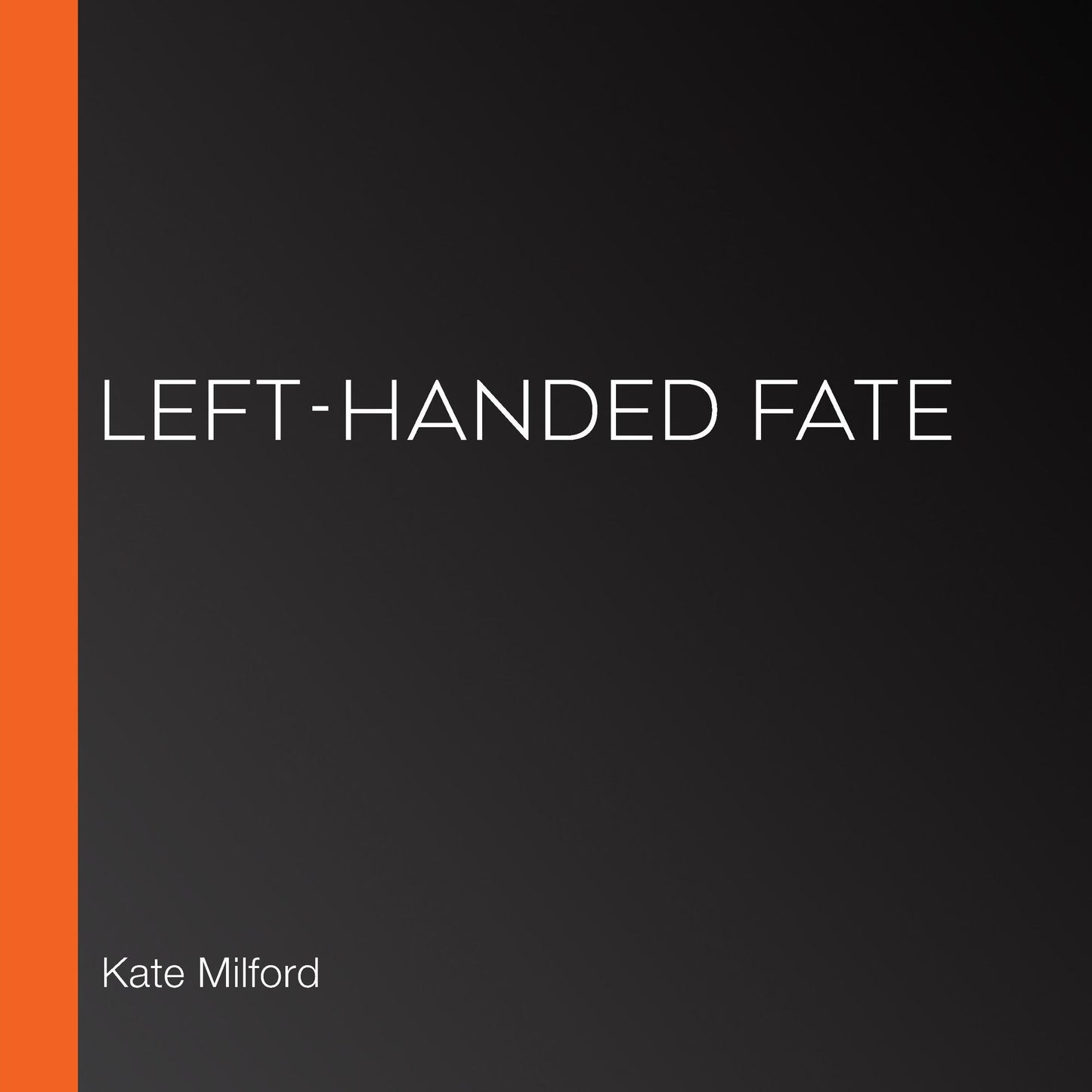 The Left-Handed Fate