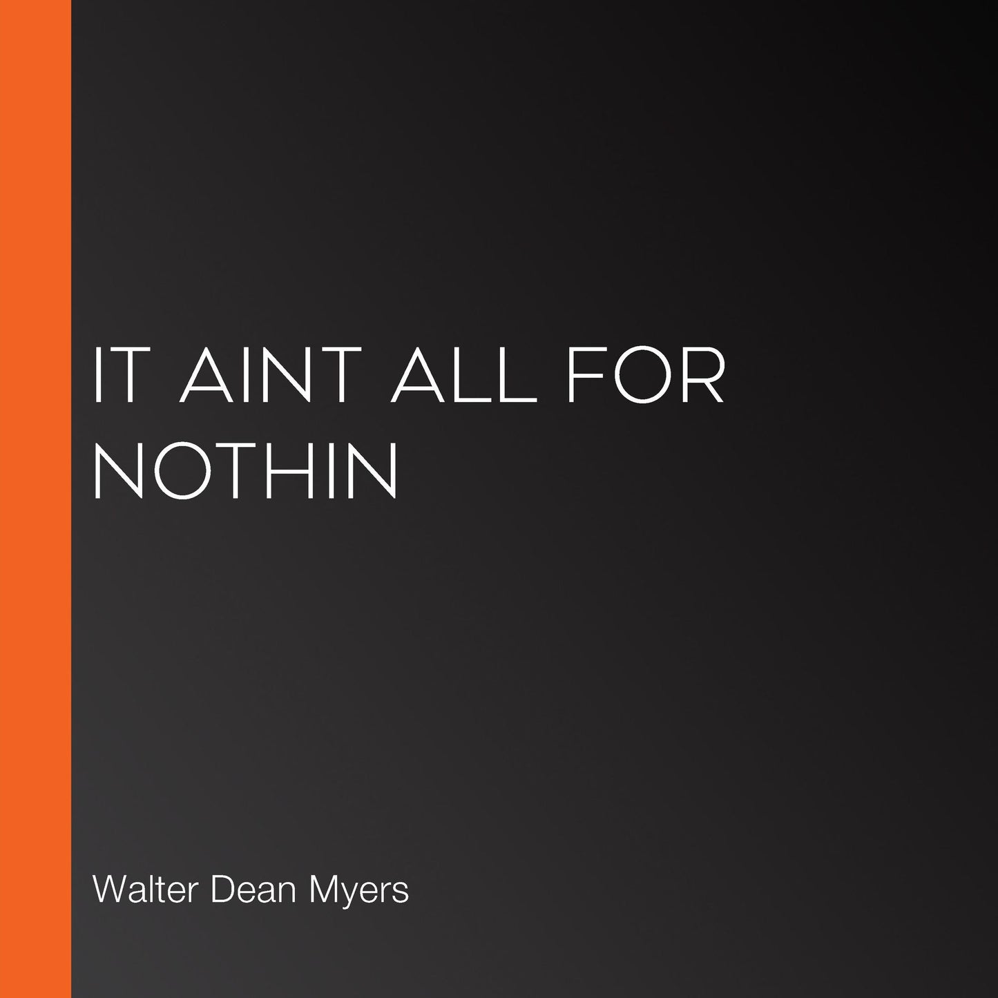 It Aint All for Nothin