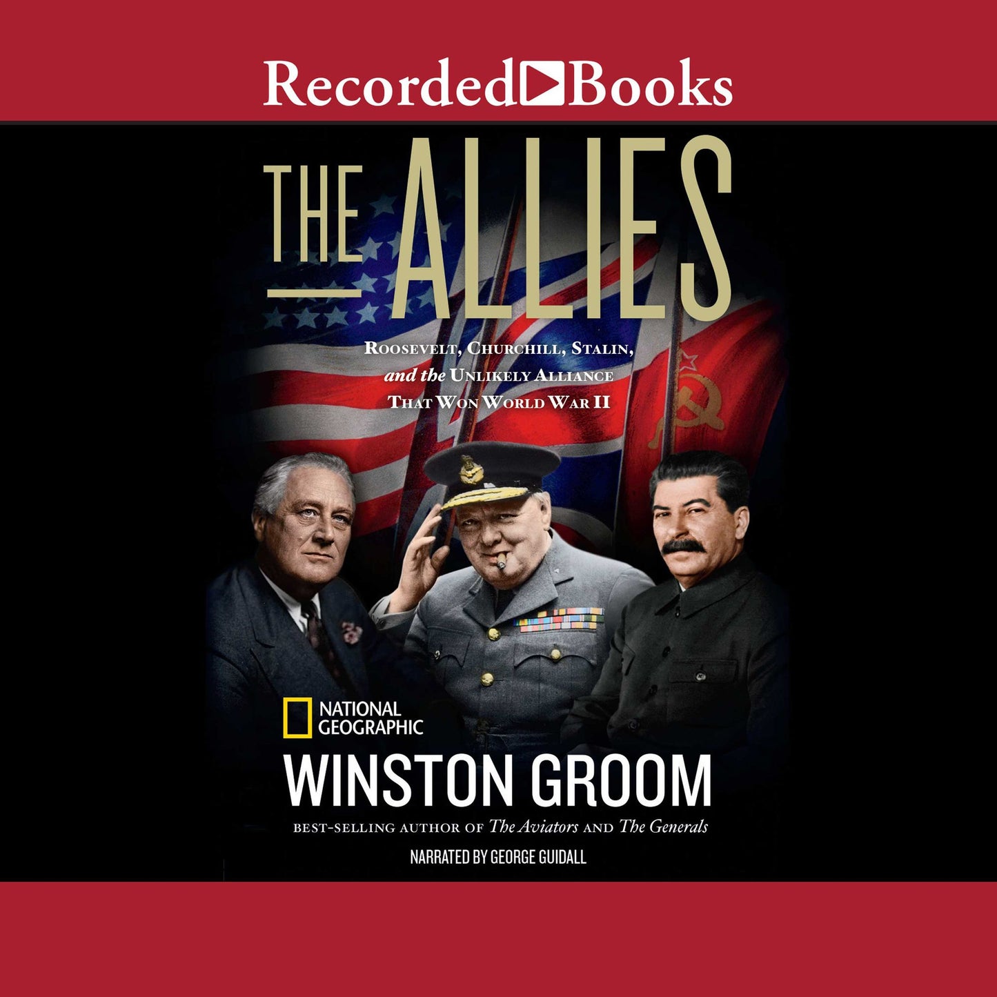 The Allies: Churchill, Roosevelt, Stalin, and the Unlikely Alliance That Won World War II