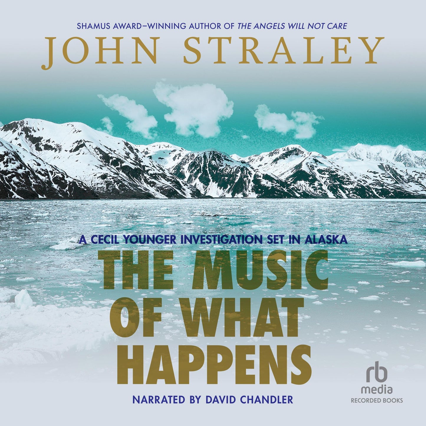The Music of What Happens: A Cecil Younger Investigation Set in Alaska