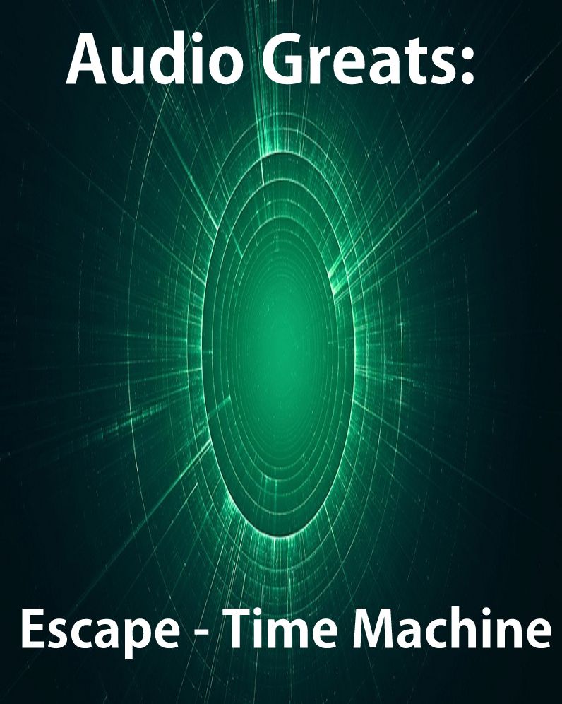 Audio Greats: Escape - Time Machine