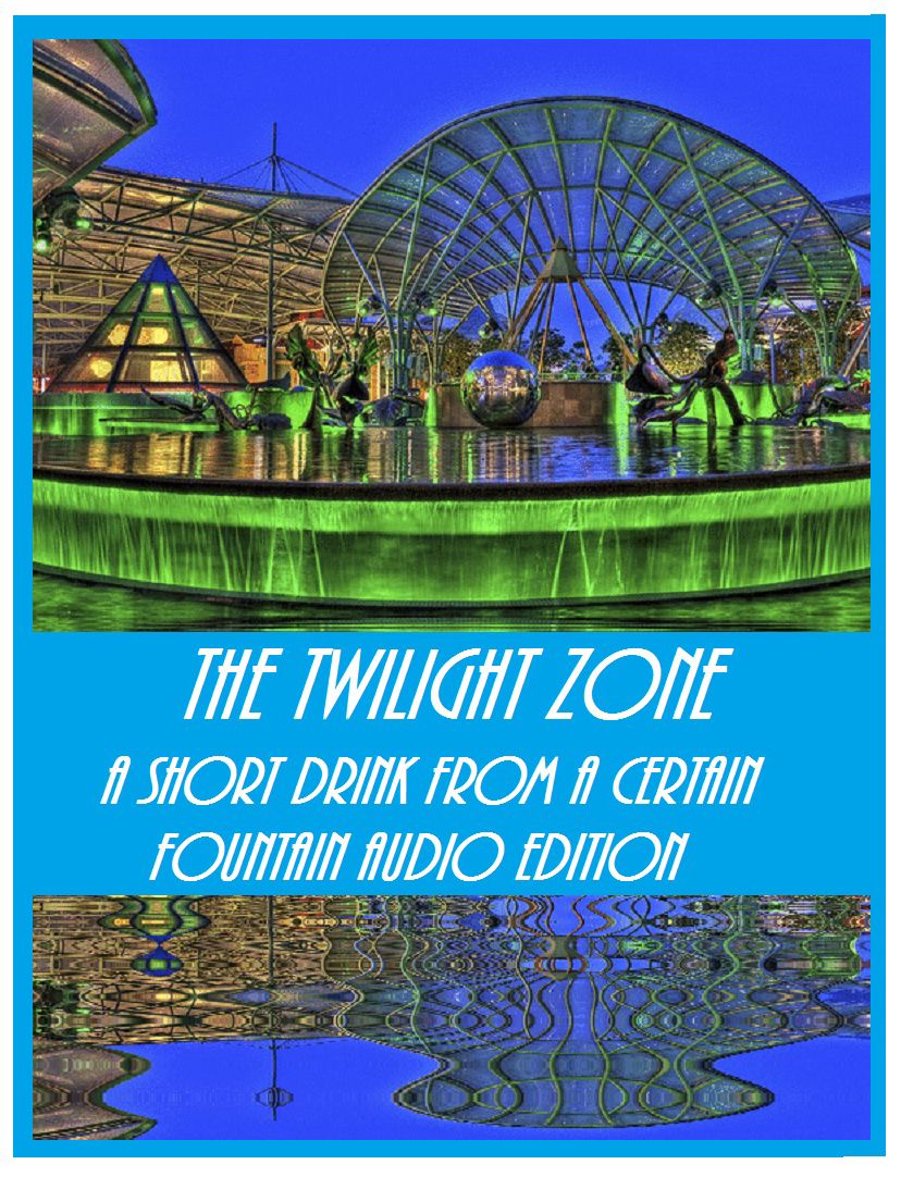 Audio Edition: #01 The Twilight Zone - A Short Drink from a Certain Fountain Audio Edition: #01