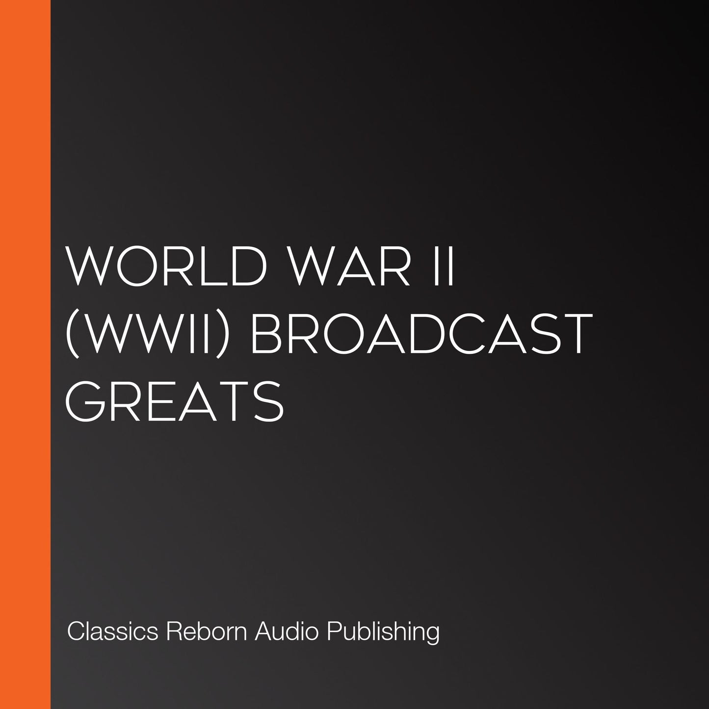 World War II (WWII) Broadcast greats