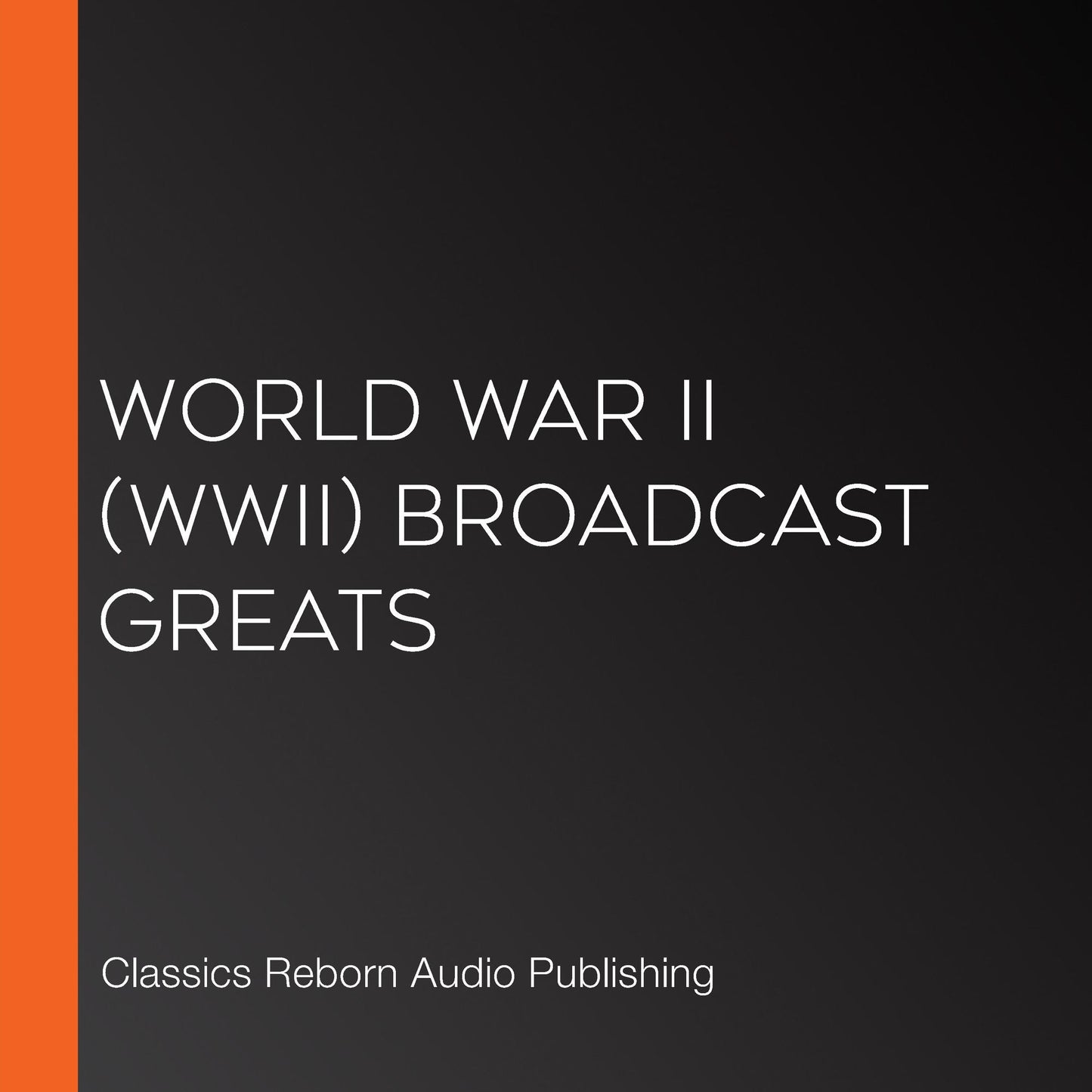 World War II (WWII) Broadcast greats