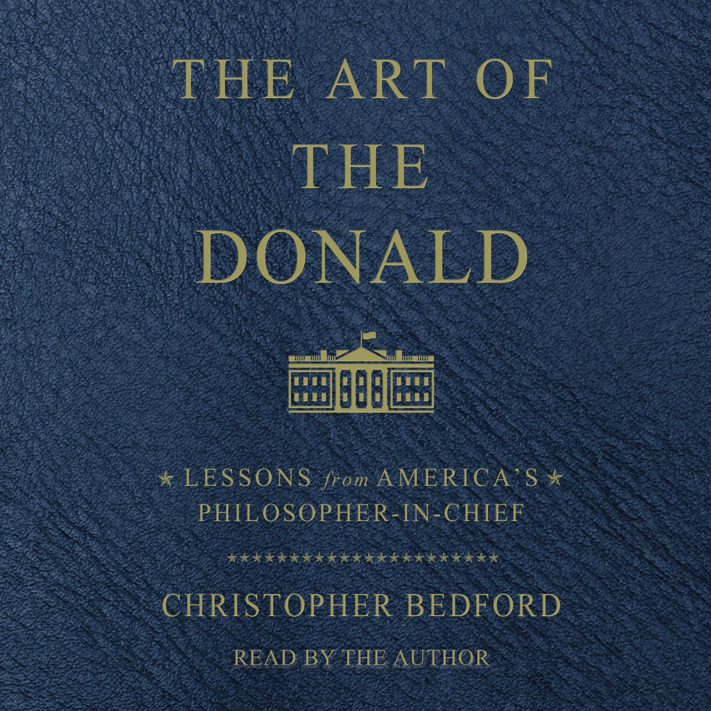 The Art of the Donald: Lessons from America's Philosopher President