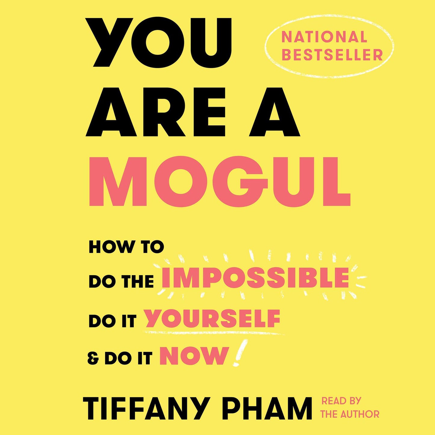 You Are a Mogul: How to Do the Impossible, Do It Yourself, & Do It Now