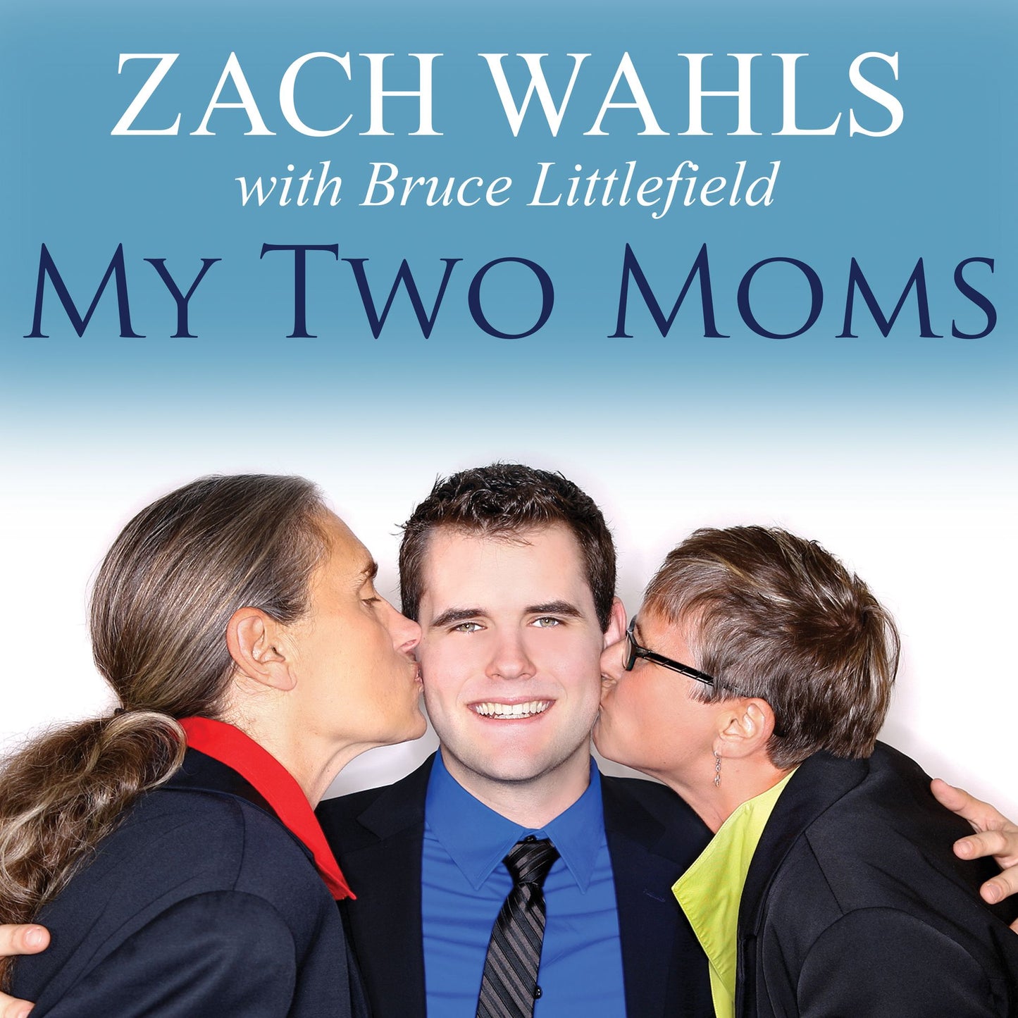 My Two Moms: Lessons of Love, Strength, and What Makes a Family