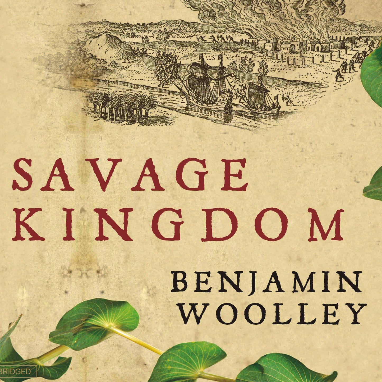 Savage Kingdom: The True Story of Jamestown, 1607, and the Settlement of America