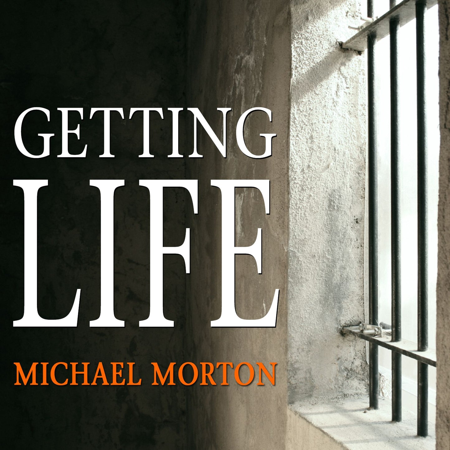 Getting Life: An Innocent Man's 25-year Journey from Prison to Peace