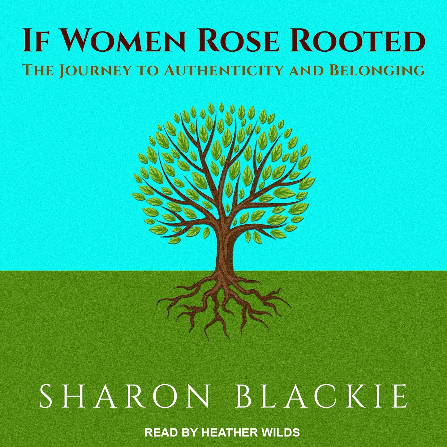 If Women Rose Rooted: The Journey to Authenticity and Belonging