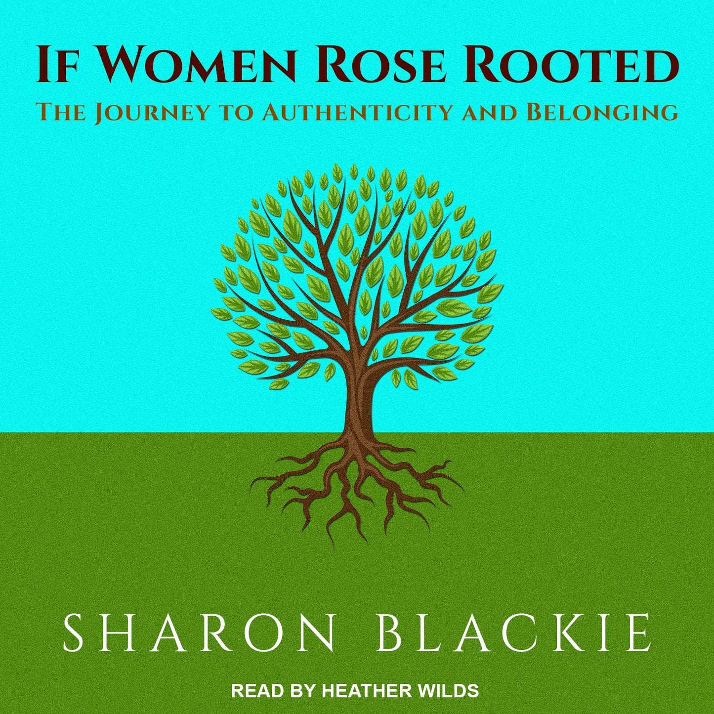 If Women Rose Rooted: The Journey to Authenticity and Belonging
