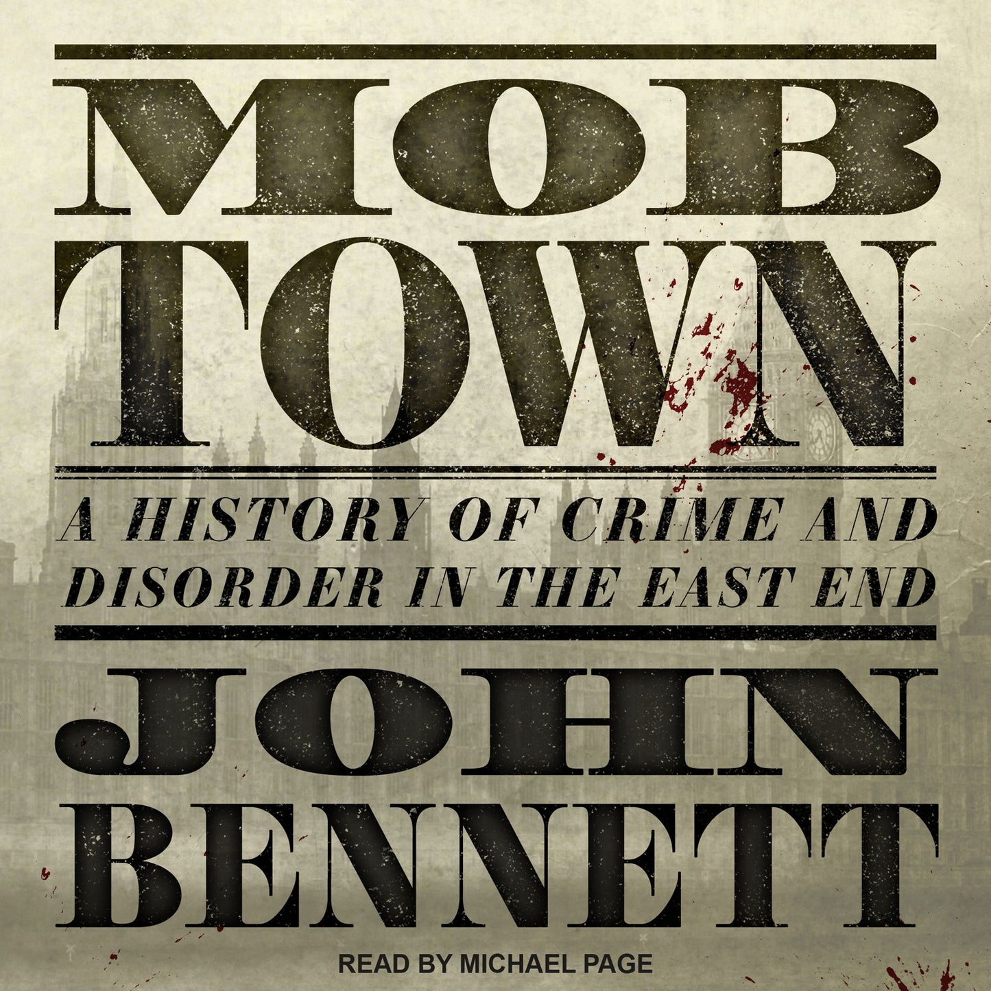Mob Town: A History of Crime and Disorder in the East End