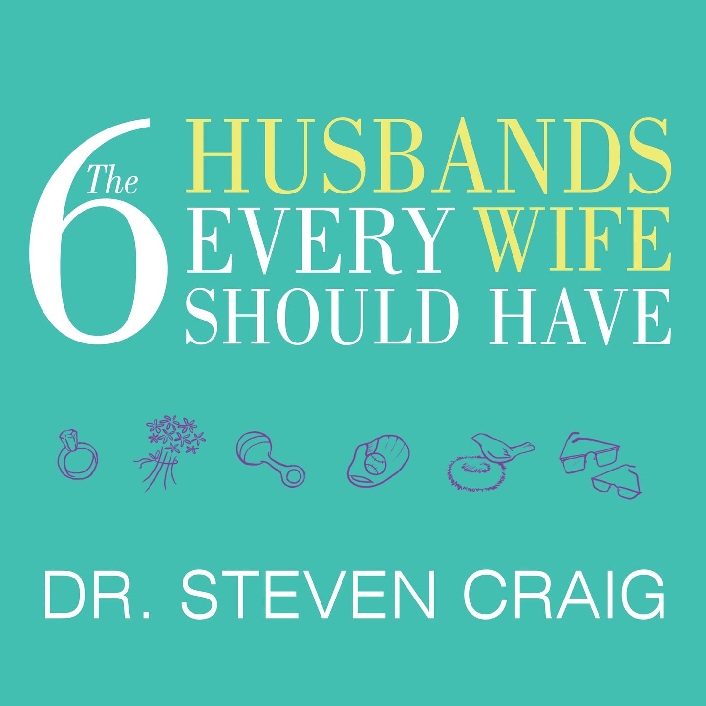 The 6 Husbands Every Wife Should Have: How Couples Who Change Together Stay Together