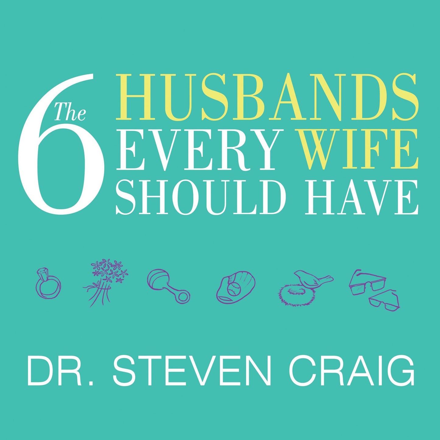 The 6 Husbands Every Wife Should Have: How Couples Who Change Together Stay Together