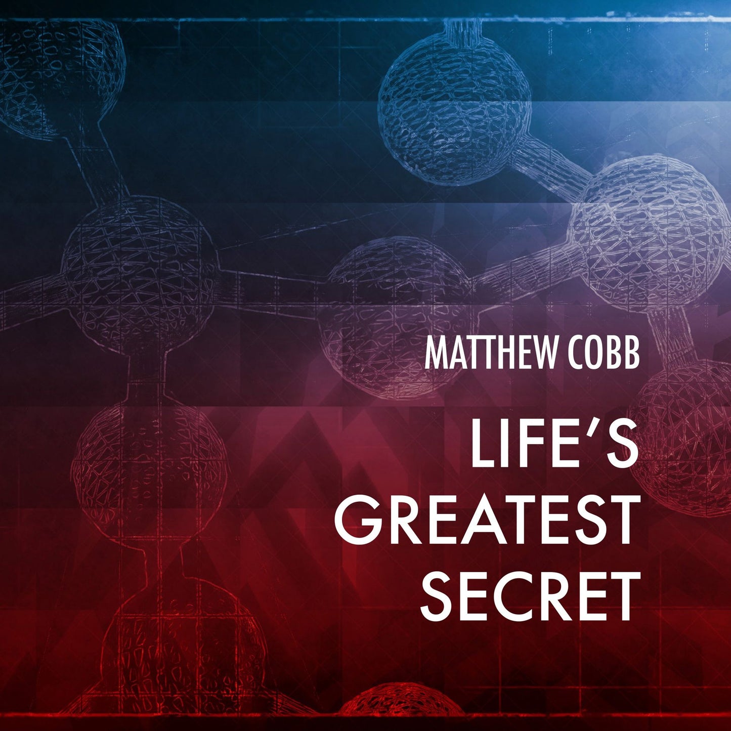 Life's Greatest Secret: The Race to Crack the Genetic Code
