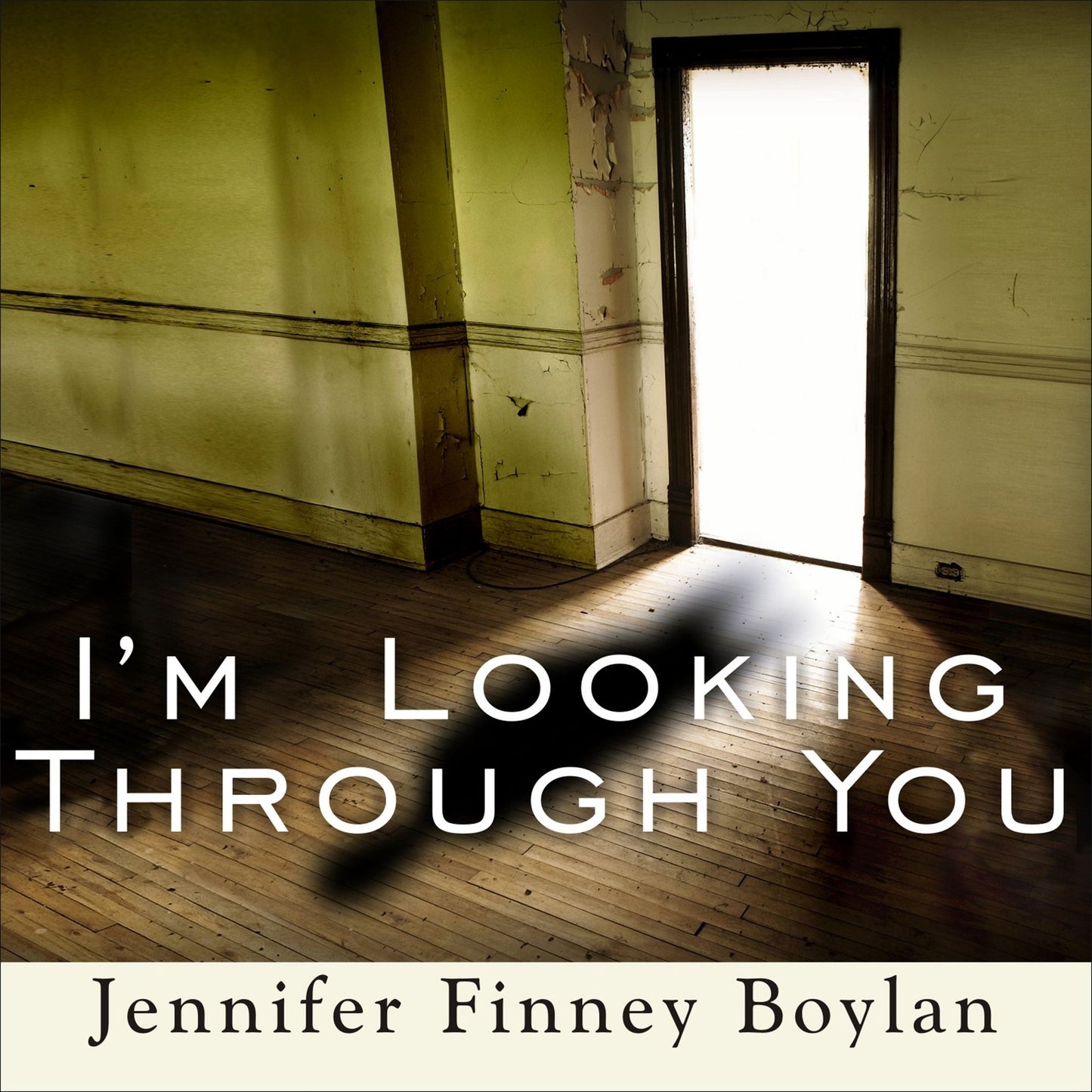 I'm Looking Through You: Growing Up Haunted: A Memoir