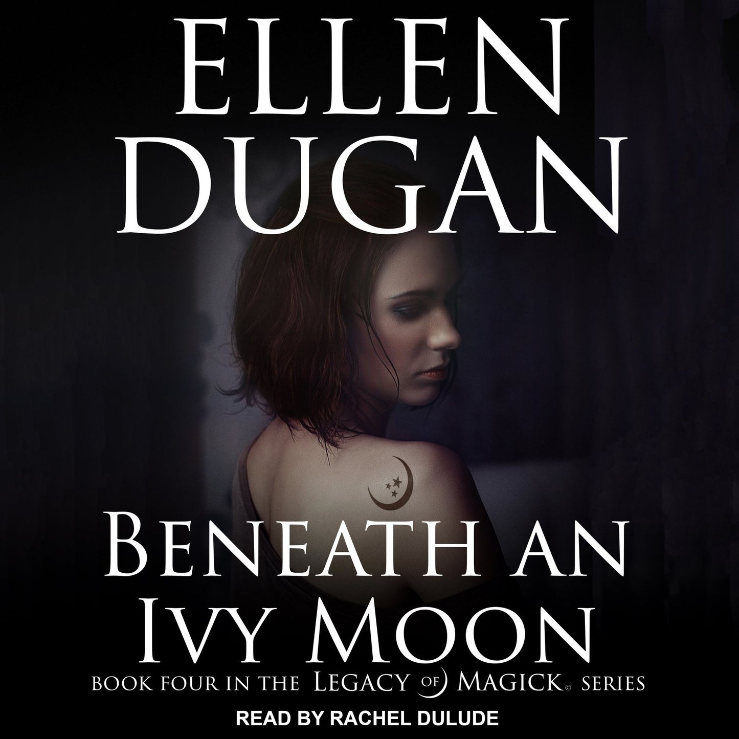 Beneath an Ivy Moon: Legacy of Magick, Book 4