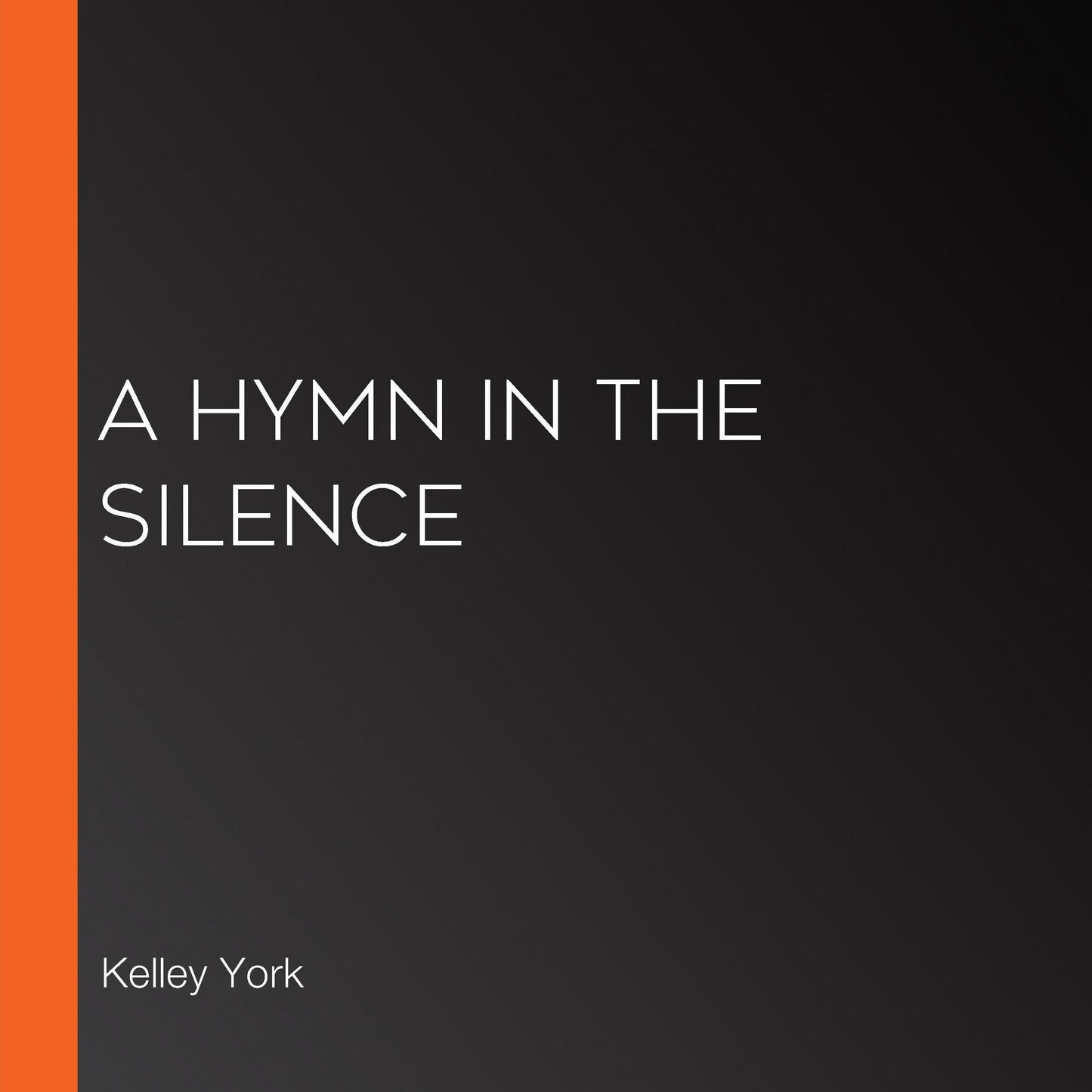 A Hymn in the Silence: Dark is the Night Book 2