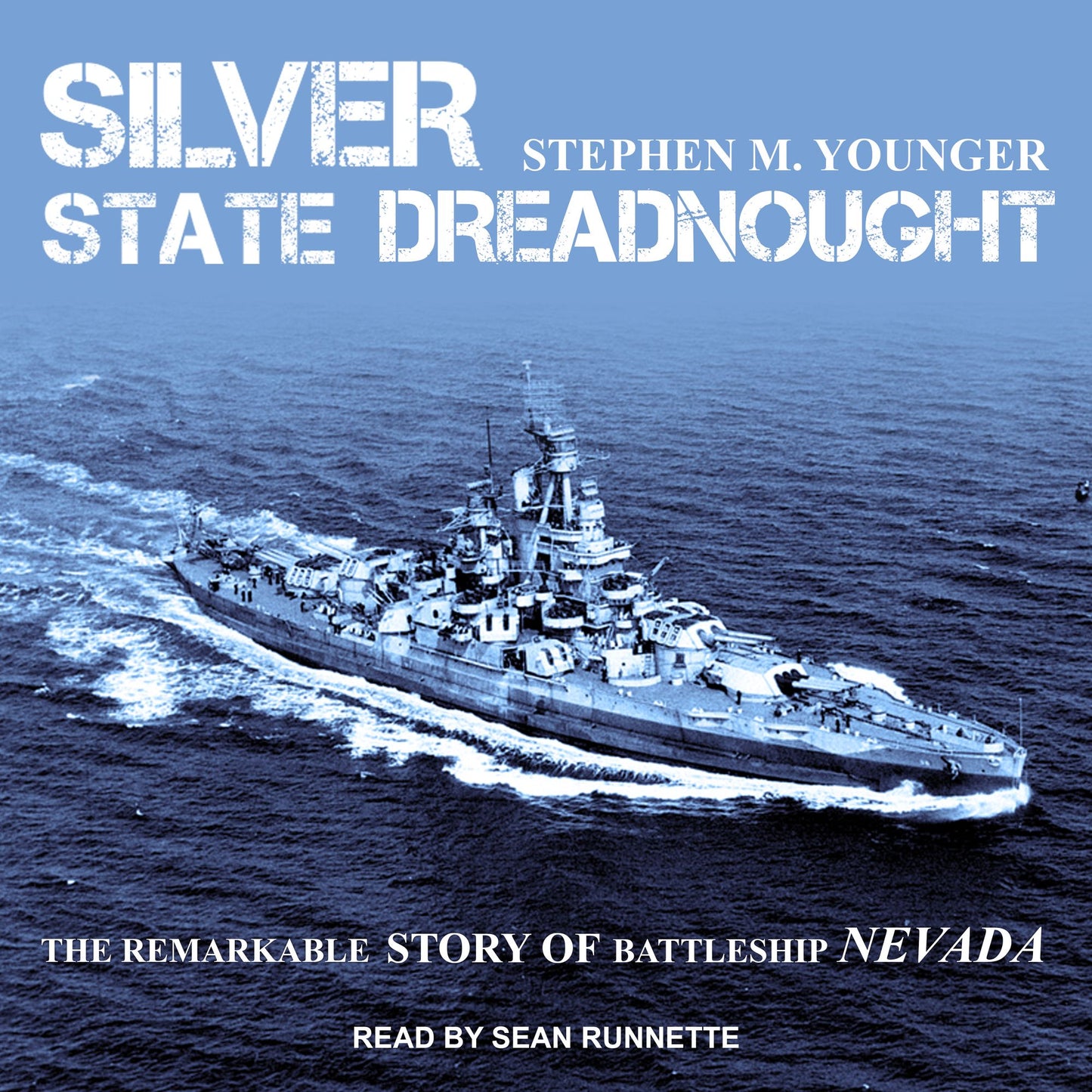 Silver State Dreadnought: The Remarkable Story of Battleship Nevada