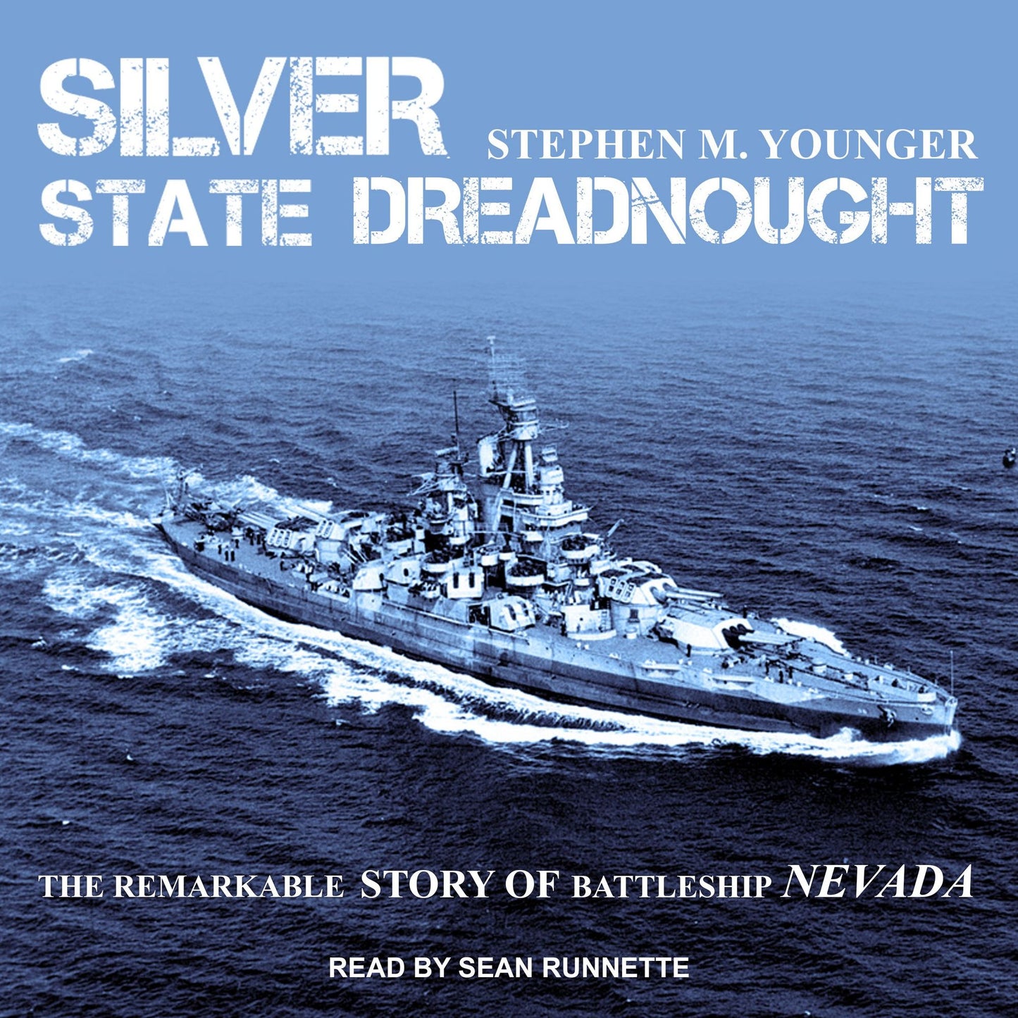 Silver State Dreadnought: The Remarkable Story of Battleship Nevada