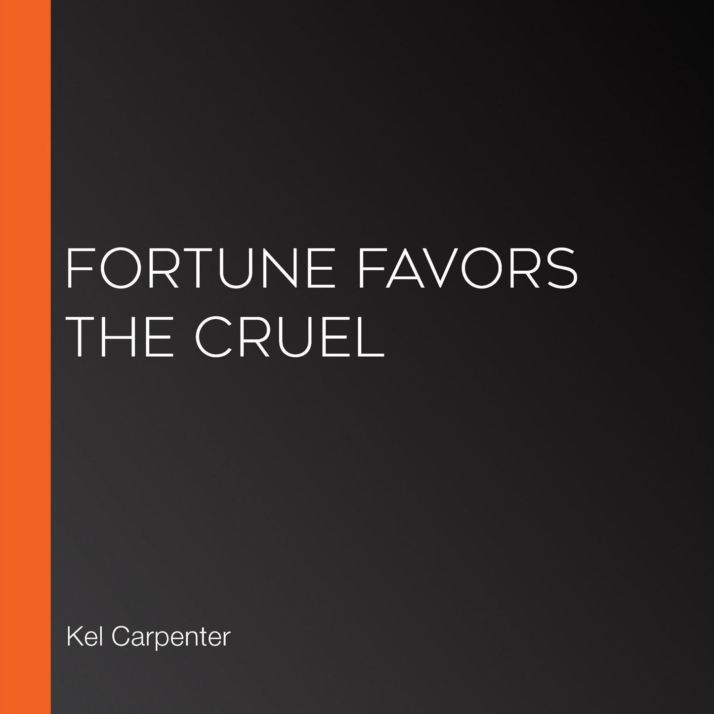 Fortune Favors the Cruel