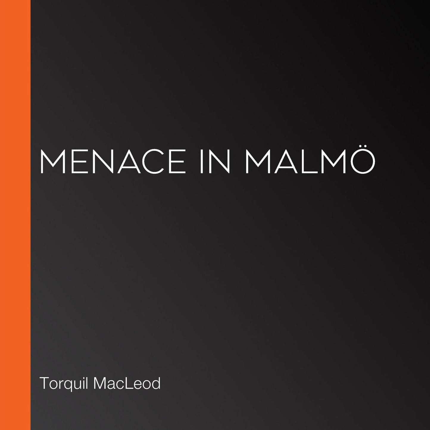 Menace in Malmö
