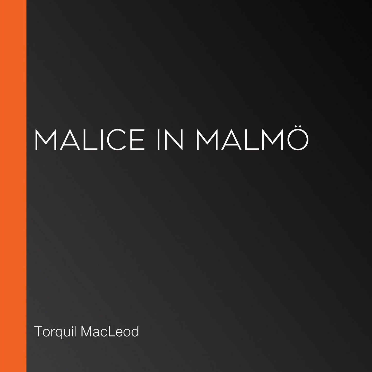 Malice in Malmö