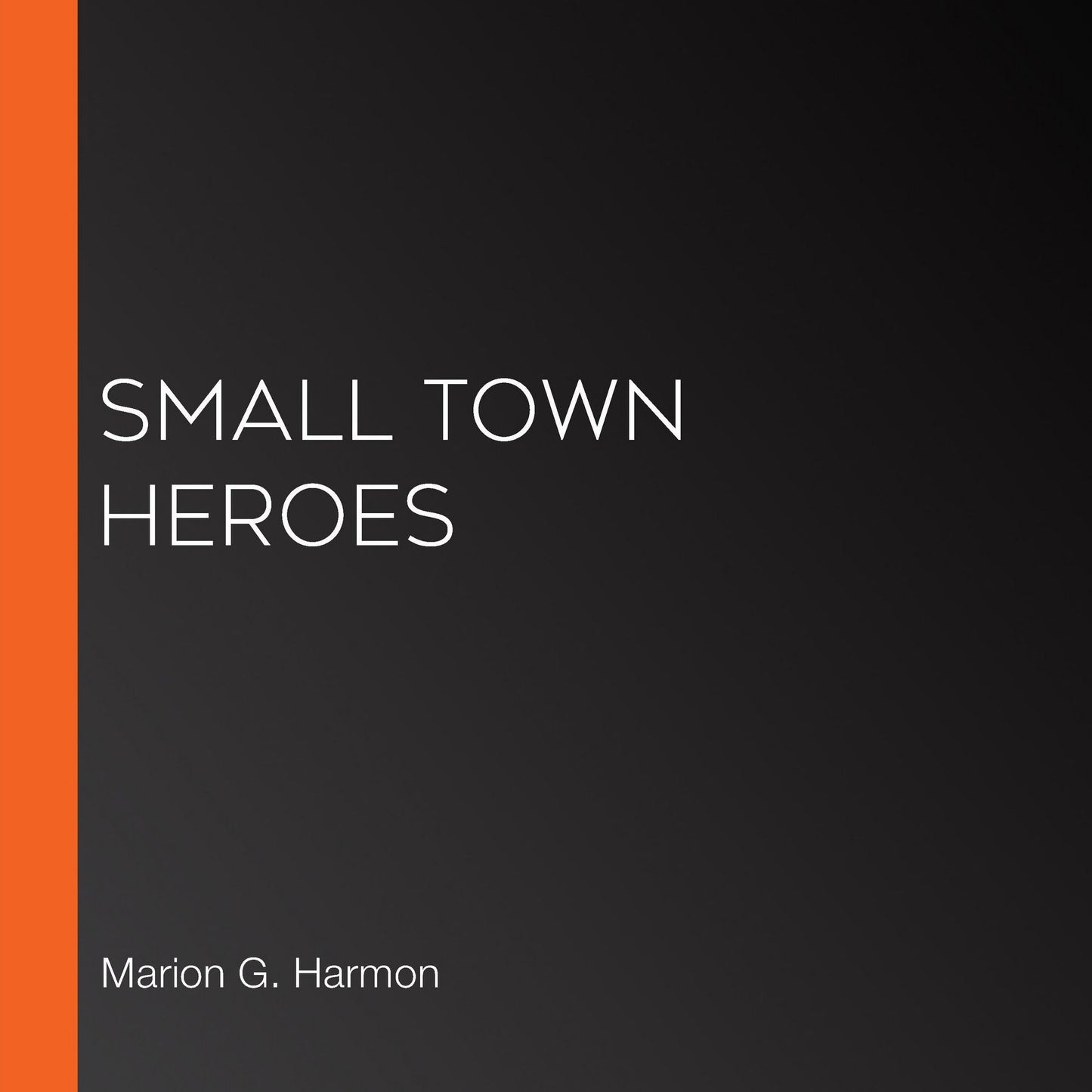 Small Town Heroes