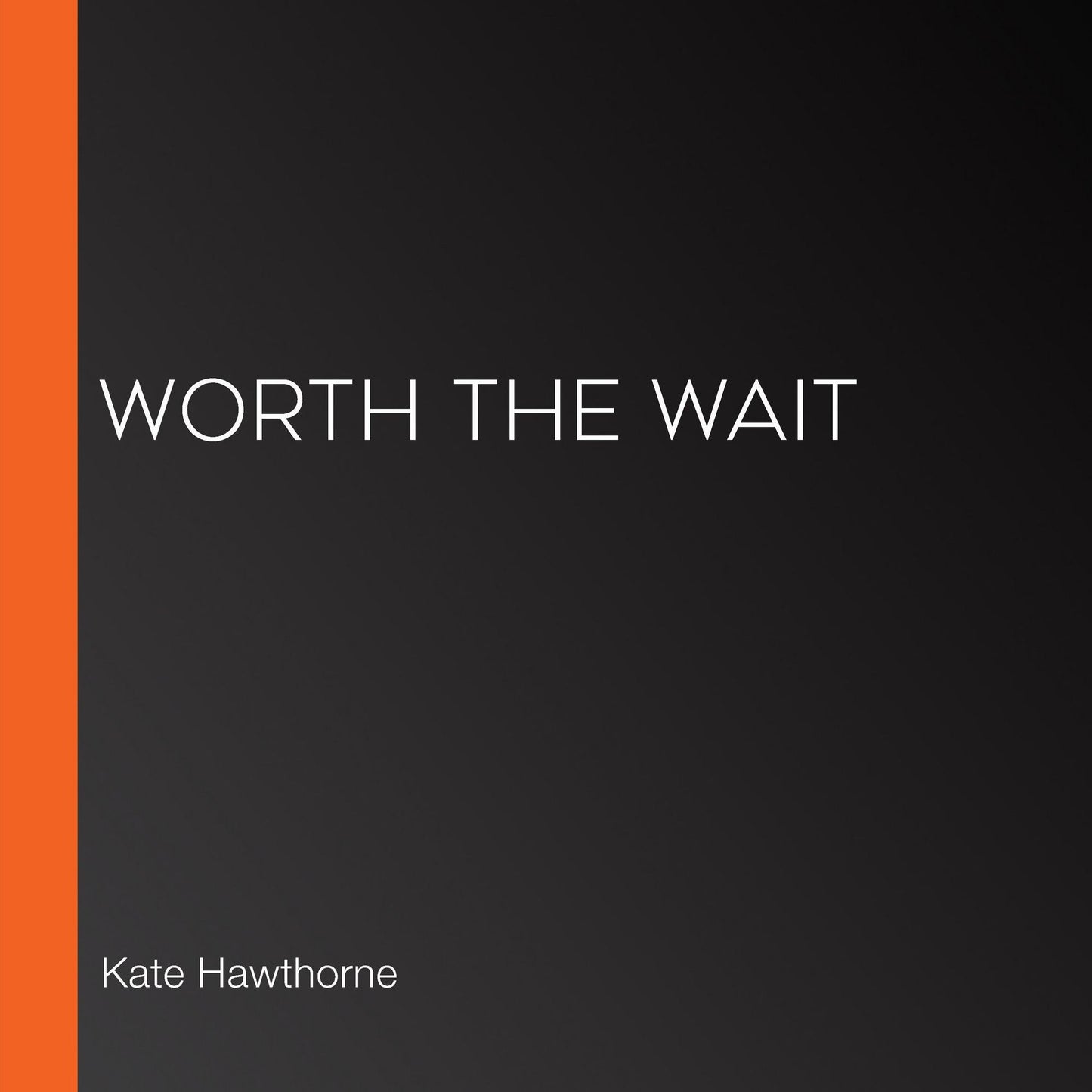 Worth the Wait: Giving Consent Series, Book 2