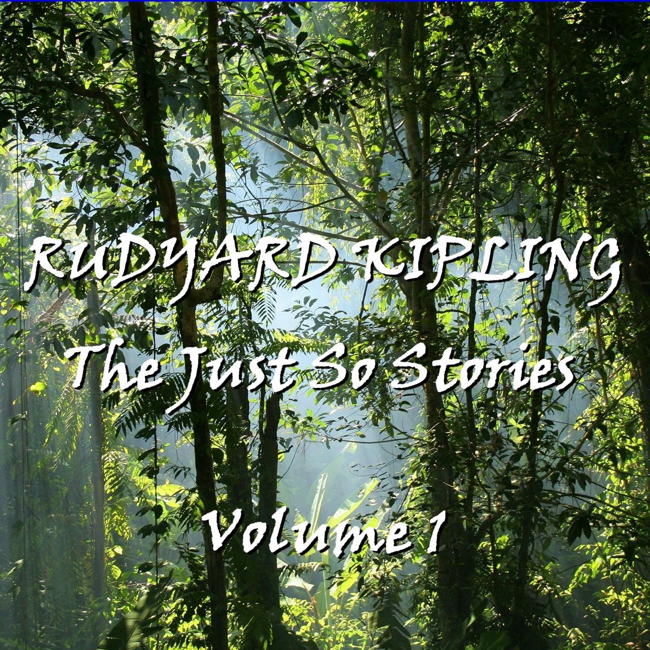Rudyard Kipling's Just So Stories Volume 1