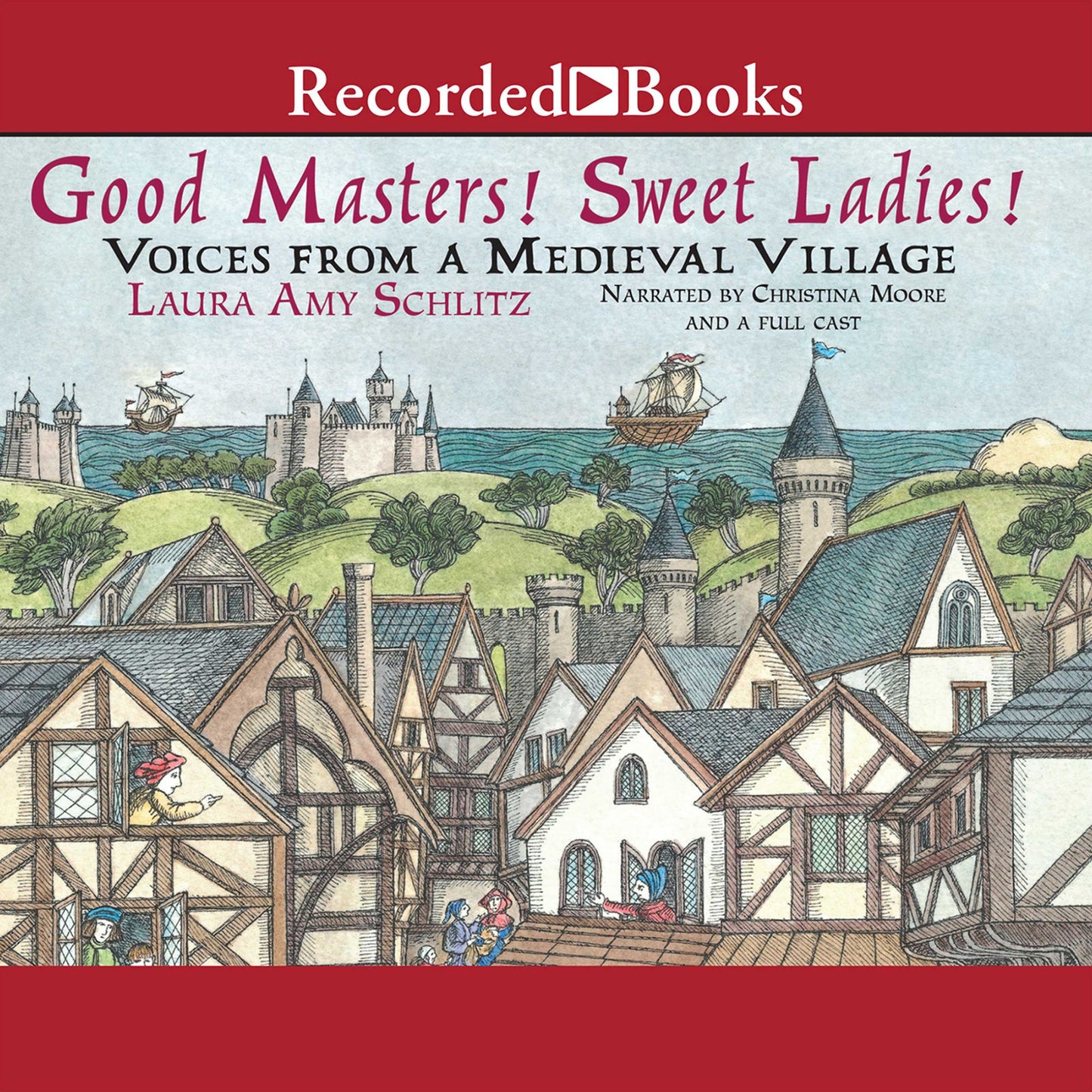 Good Masters! Sweet Ladies!: Voices from a Medieval Village