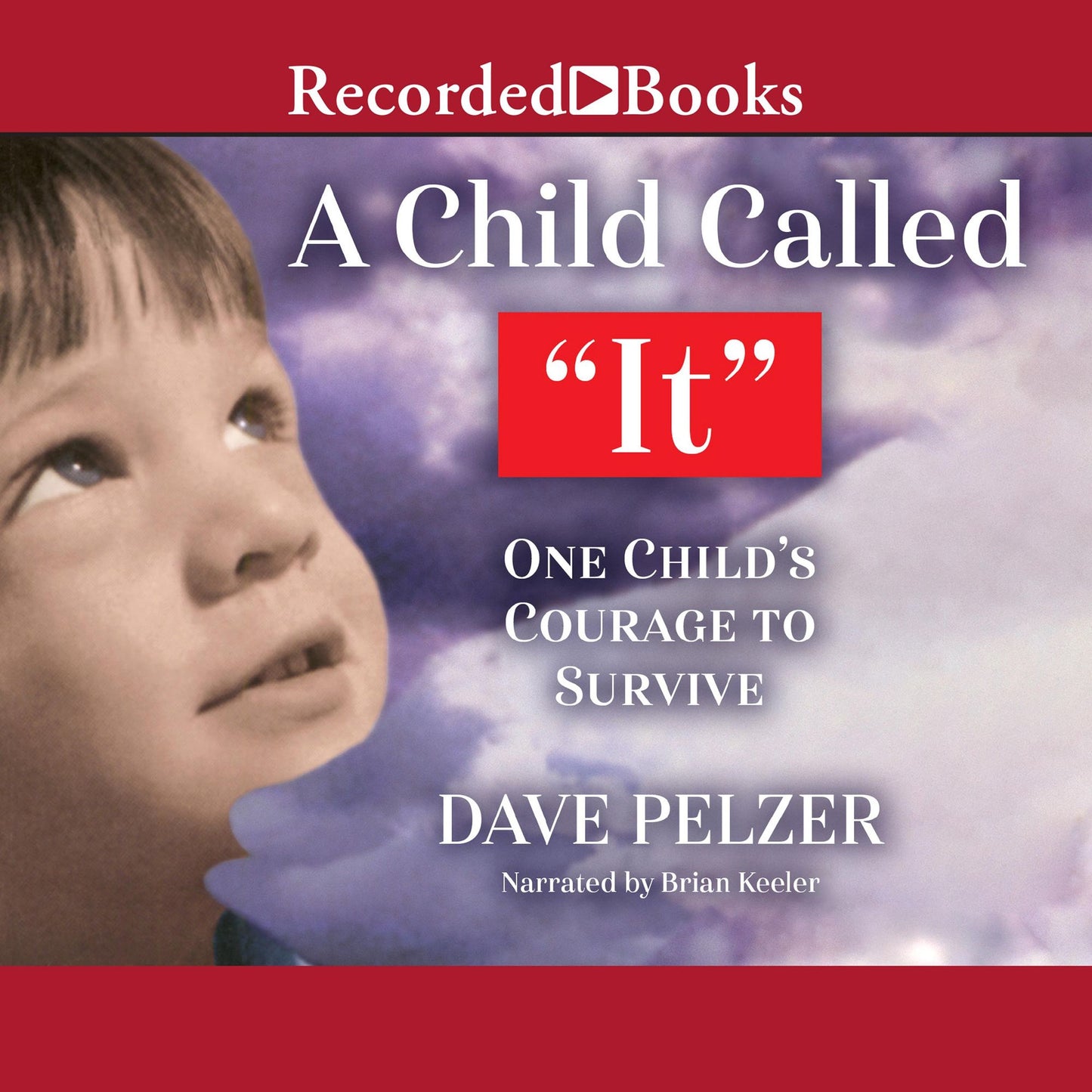 A Child Called "It": One Child's Courage to Survive